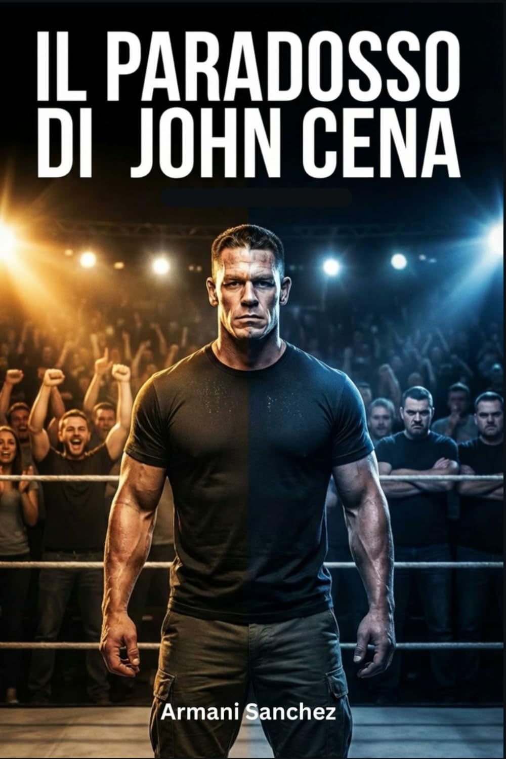 IL PARADOSSO DI JOHN CENA: Fischiato come un eroe, amato come una leggenda: la storia mai raccontata del giocatore franchigia della WWE book