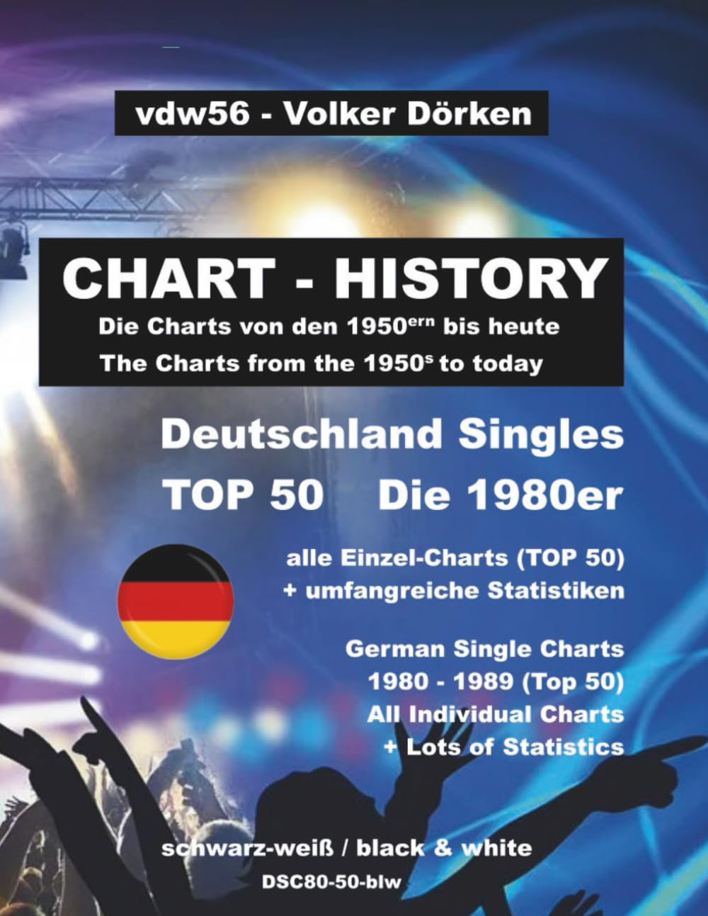 Deutschland Singles 1980er (wöchentliche TOP 50): The German Single Charts of the 1980ies (week by week TOP 50) schwarz-weiß: Alle Charts (TOP 50) von 1980 bis 1989 black & white Arts & Music