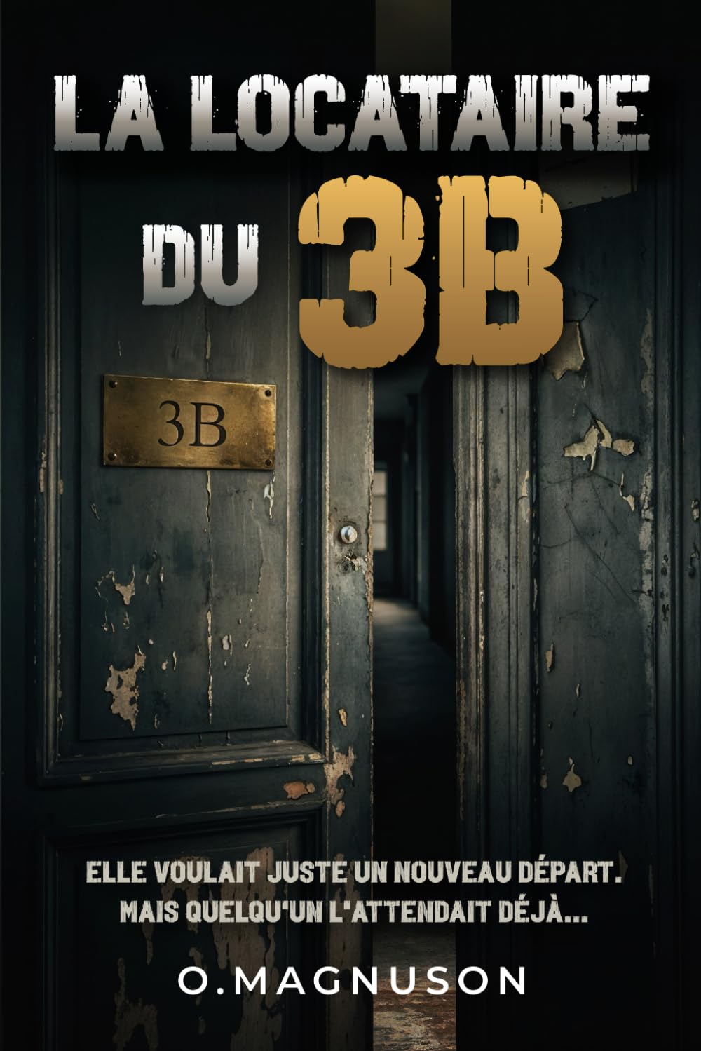 La locataire du 3B: Elle voulait juste un nouveau départ. Mais quelqu'un l'attendait déjà... Suspense & Thrillers