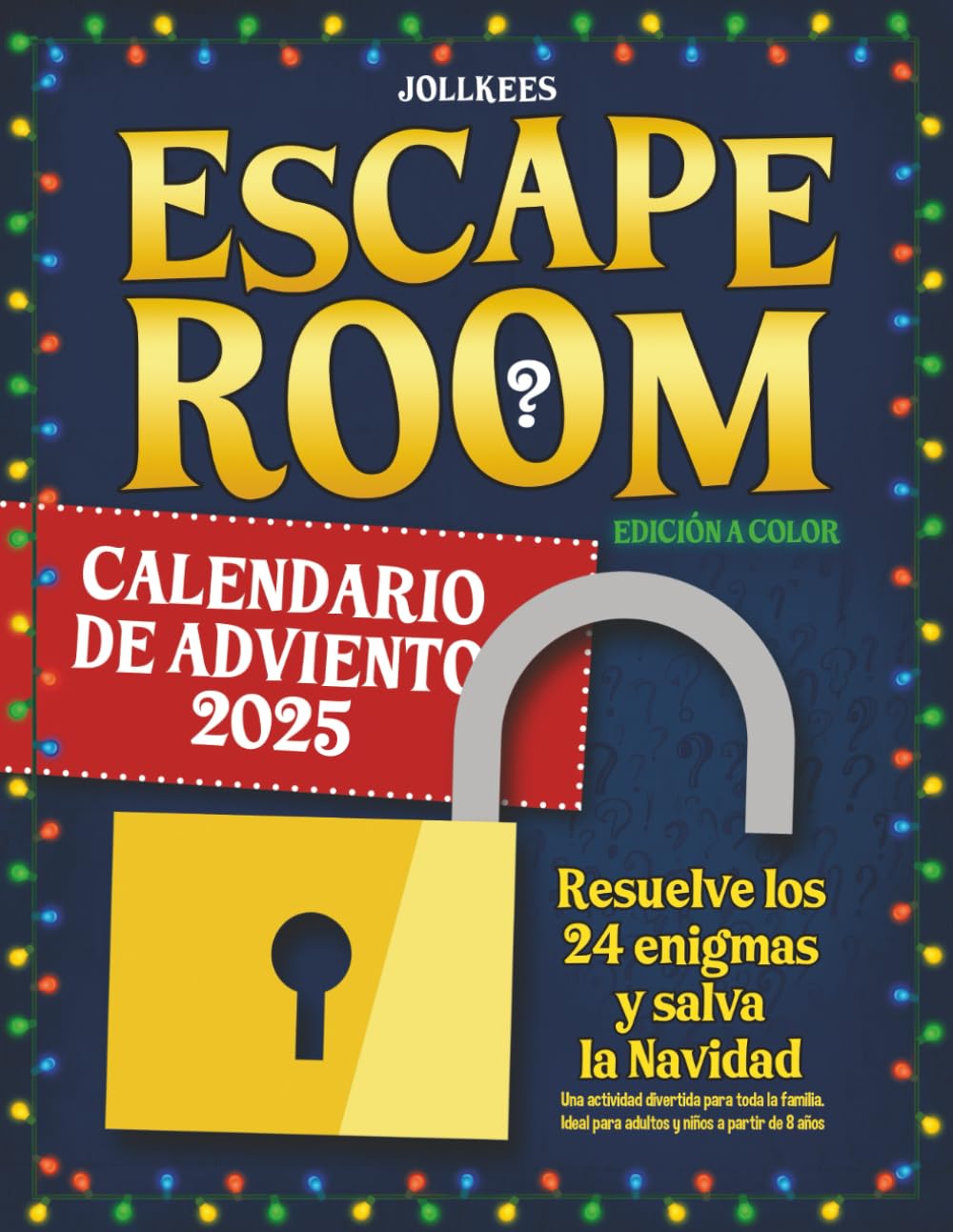 Calendario de Adviento Escape Room: Resuelve los 24 enigmas y salva la Navidad. Una actividad divertida para toda la familia. Ideal para adultos y niños a partir de 8 años (edición a color) book