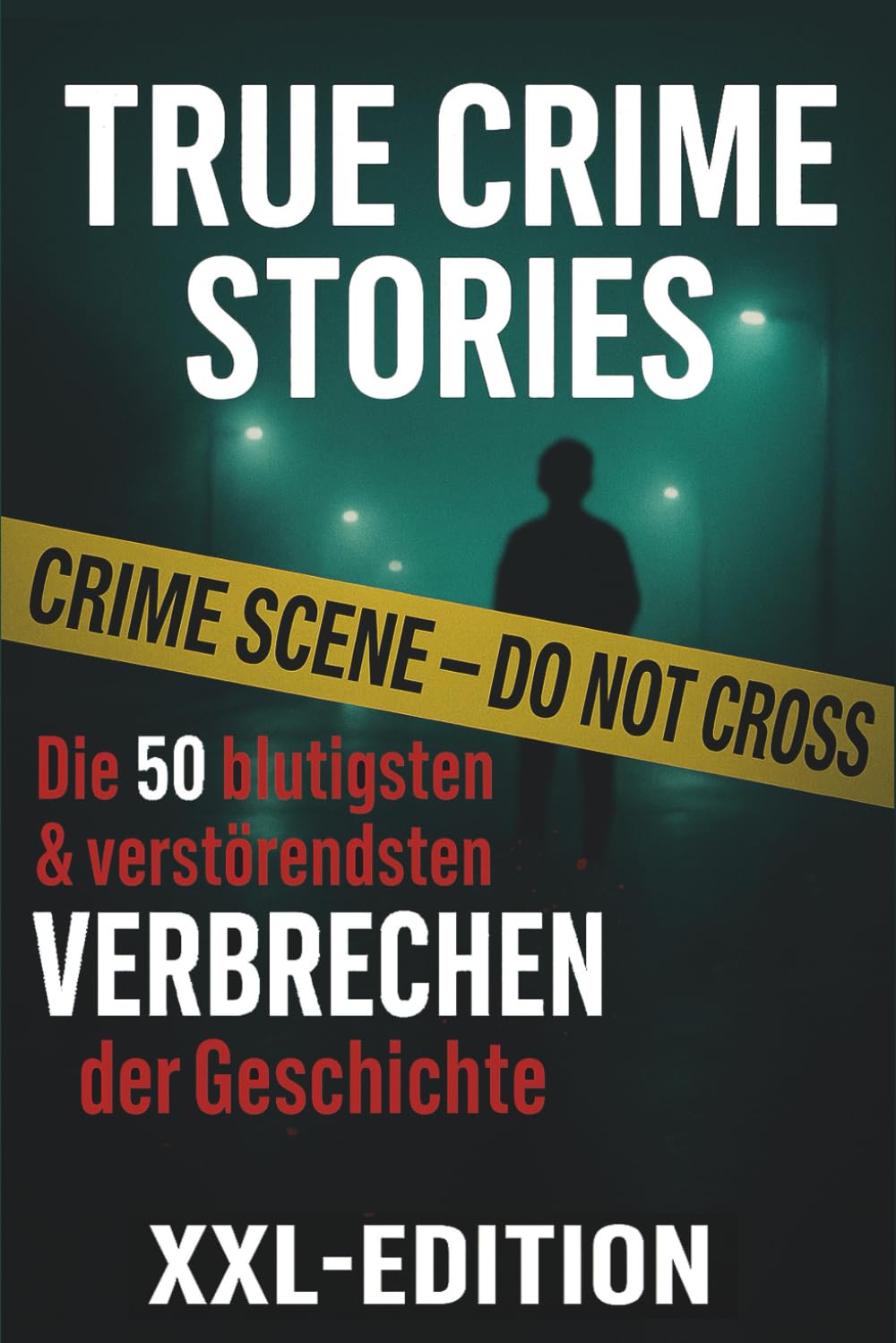 True Crime Stories - Ein Buch mit wahren unglaublichen & schockierenden Verbrechen - die Realität ist härter als alle Horror-Thriller Bücher Politics & Society Books