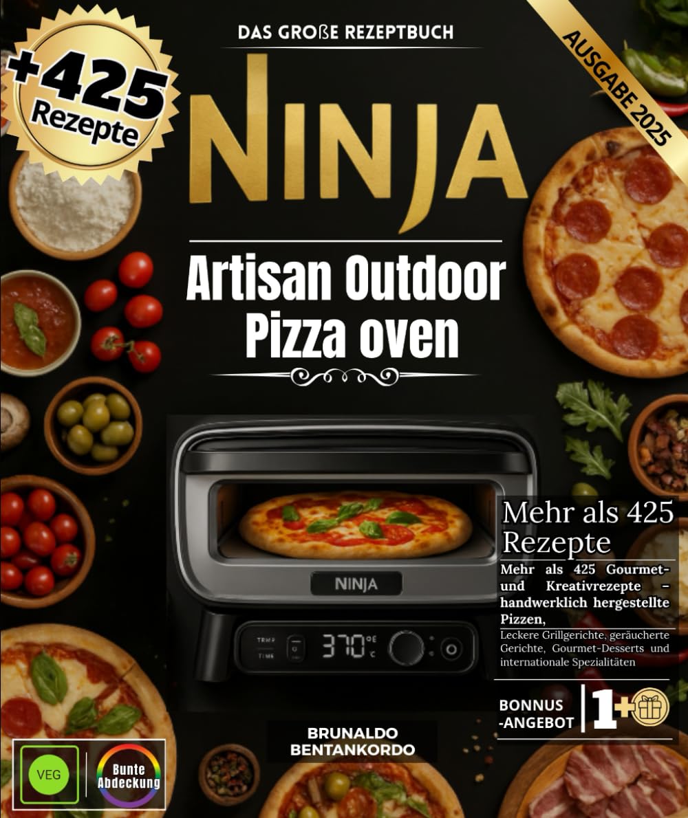 Das große rezeptbuch Ninja Artisan Outdoor Pizza oven: Über 425 Gourmet- und Kreativrezepte – handwerklich hergestellte Pizzen, herzhafte ... und internationale Spezialitäten Cooking & Enjoying