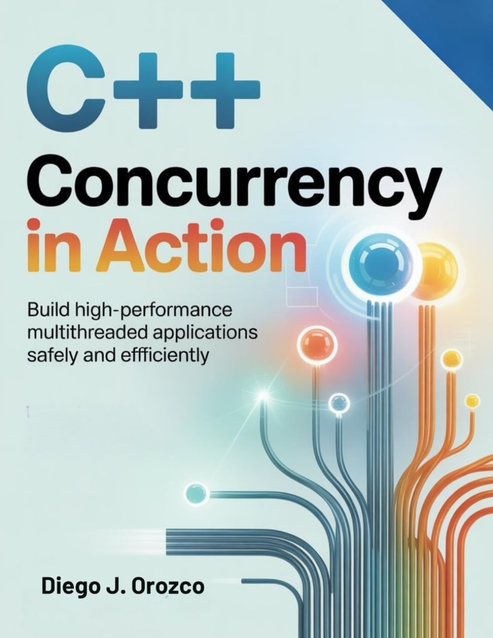 C++ Concurrency in Action: Build High-Performance Multithreaded Applications Safely and Efficiently (C++ programming books, Band 9) Computer Science