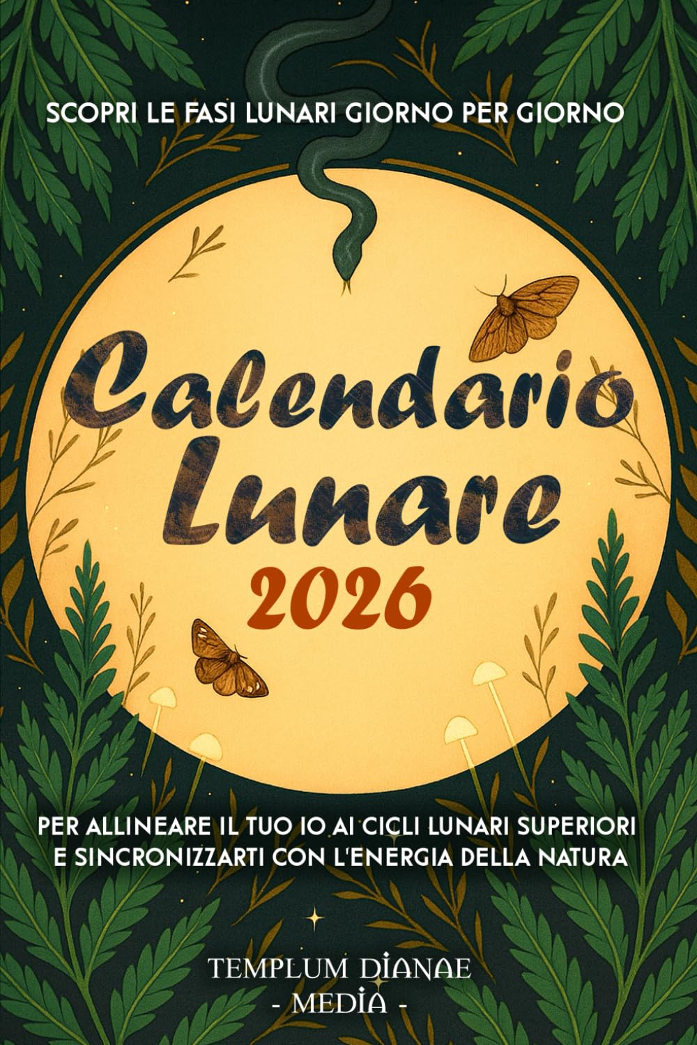 Calendario lunare 2026: Scopri le fasi lunari giorno per giorno per allineare il tuo Io ai cicli lunari superiori e sincronizzarti con l'energia della natura book