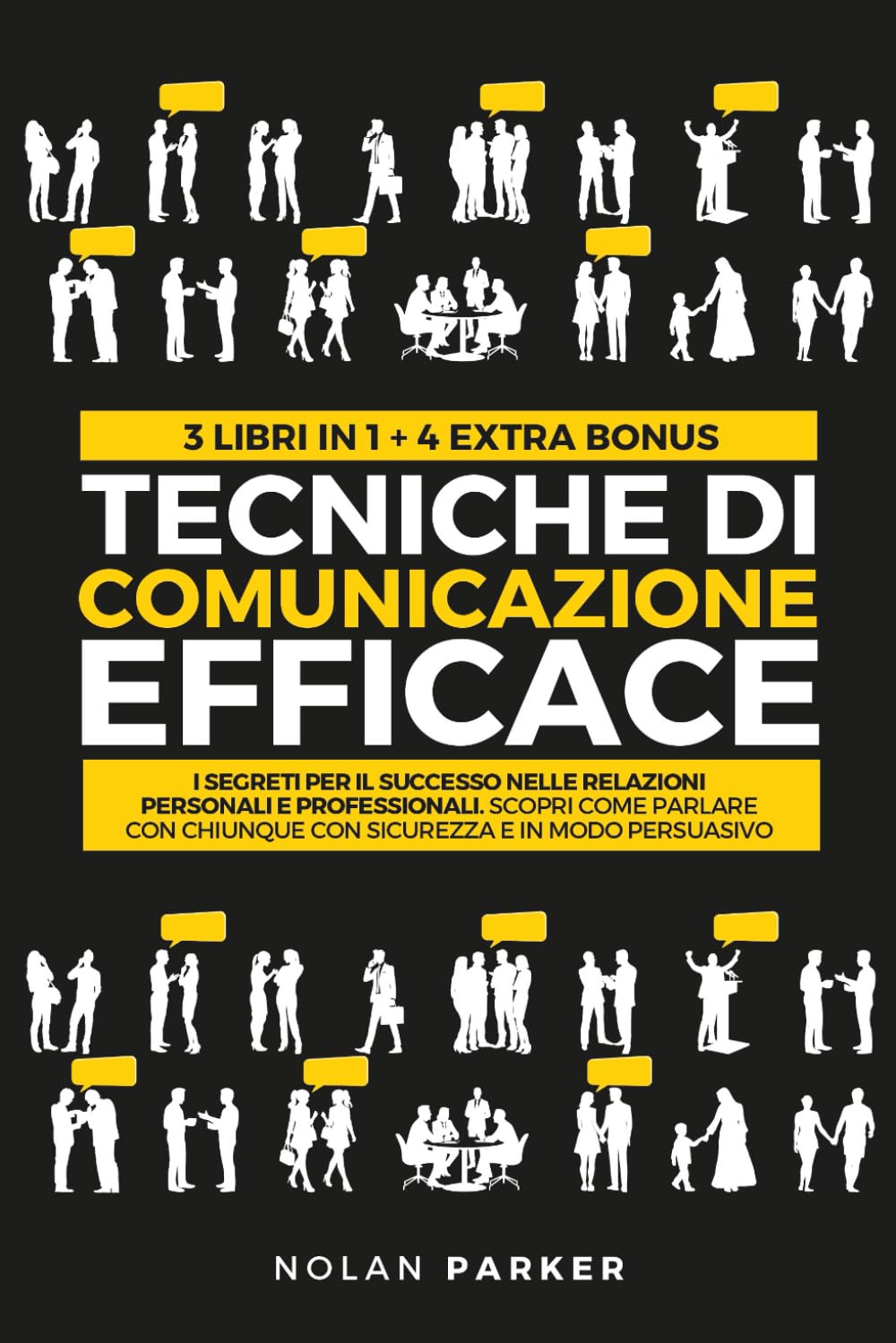 TECNICHE DI COMUNICAZIONE EFFICACE: I Segreti per il Successo nelle Relazioni Personali e Professionali. Scopri Come Parlare con Chiunque con Sicurezza e in modo Persuasivo book