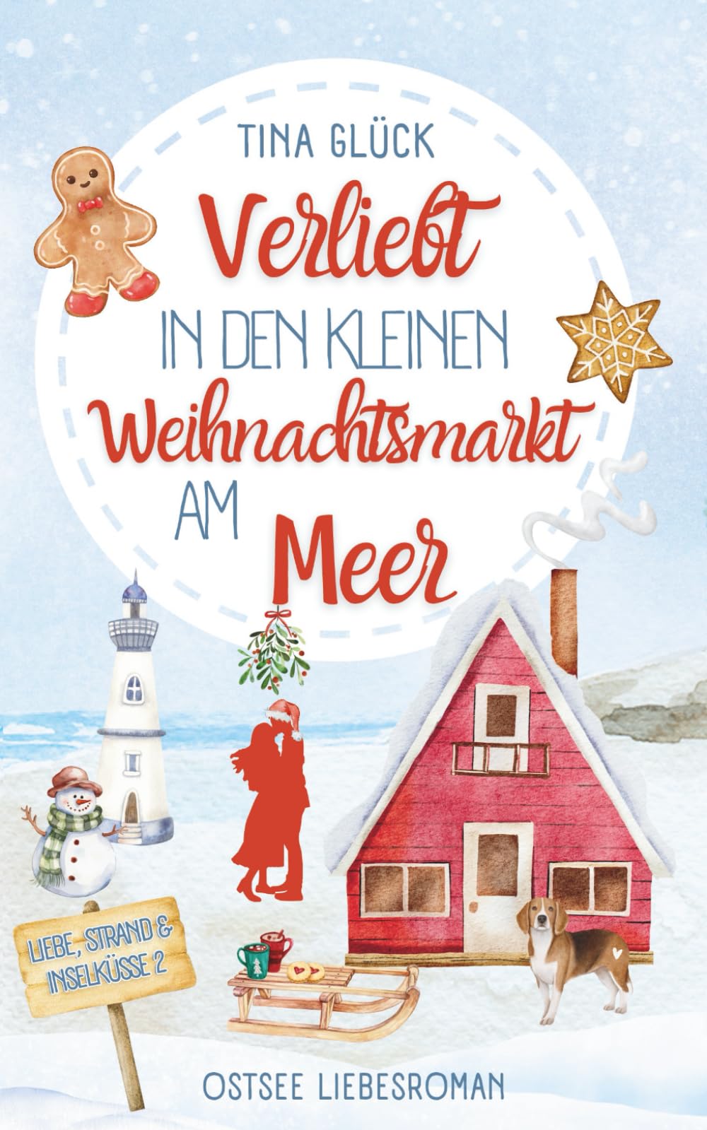 Verliebt in den kleinen Weihnachtsmarkt am Meer: Ostsee Liebesroman (Liebe, Strand und Inselküsse, Band 2) Contemporary Romance