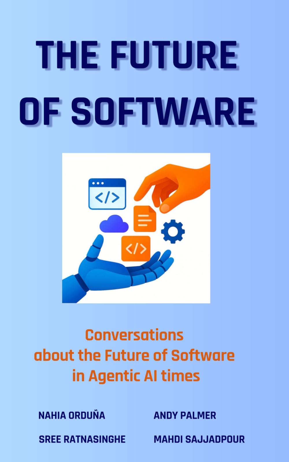 The Future of Software: Conversations about the Future of Software in Agentic AI Times Business, Finance & Career