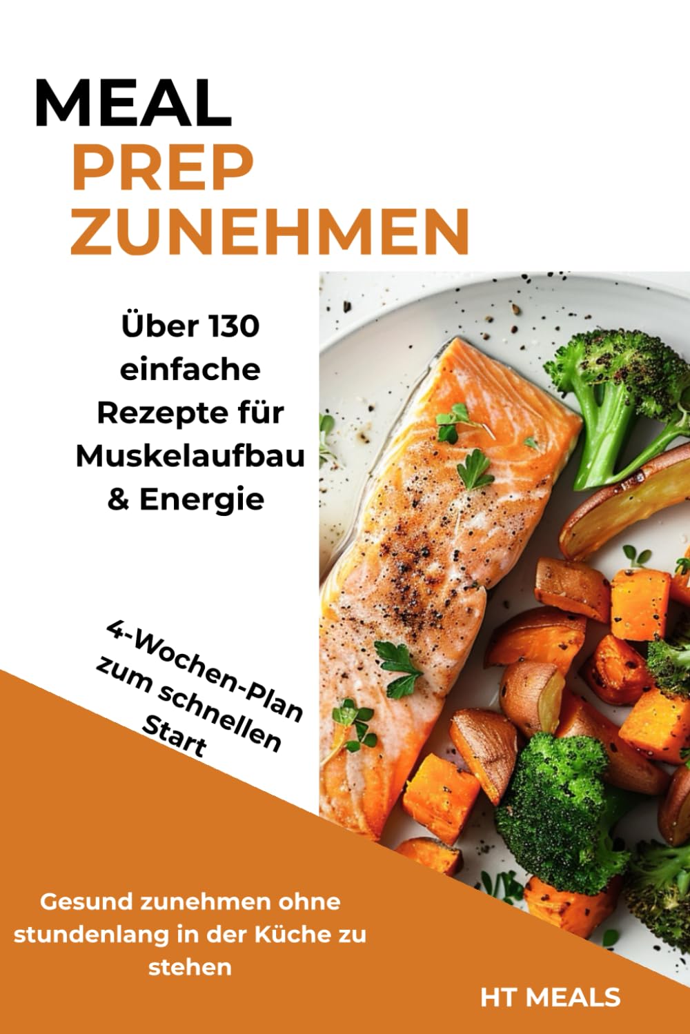 Meal Prep zum Zunehmen: Über 130 Rezepte & 4-Wochen-Plan für gesunde Gewichtszunahme, Muskelaufbau & mehr Energie Health, Nutrition & Fitness