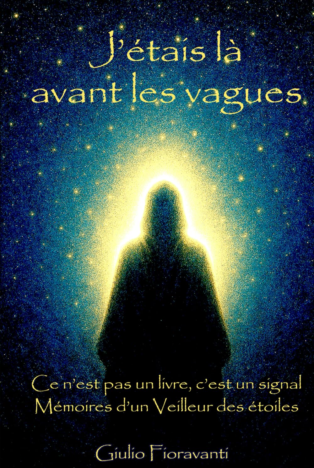 J'étais là avant les vagues: Mémoires d'un Veilleur d'étoiles - Ce n'est pas un livre, c'est unn signal book