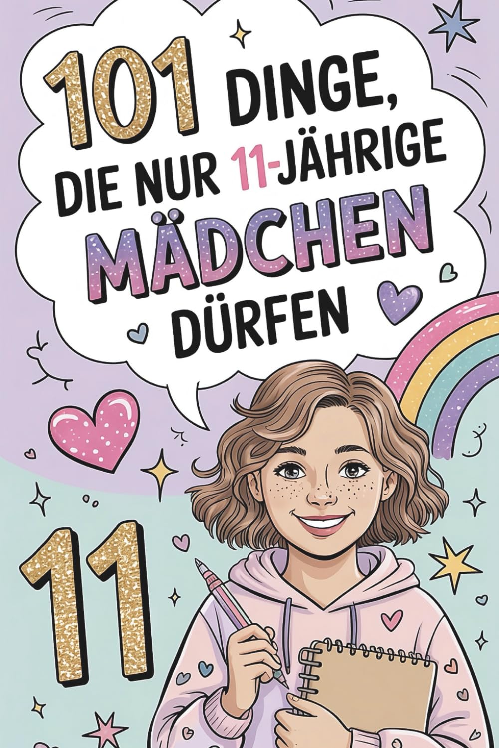 101 Dinge, die nur 11-jährige Mädchen dürfen: Das besondere Geschenk zum 11. Geburtstag – voller mutmachender und liebevoller Gedanken Lifestyle