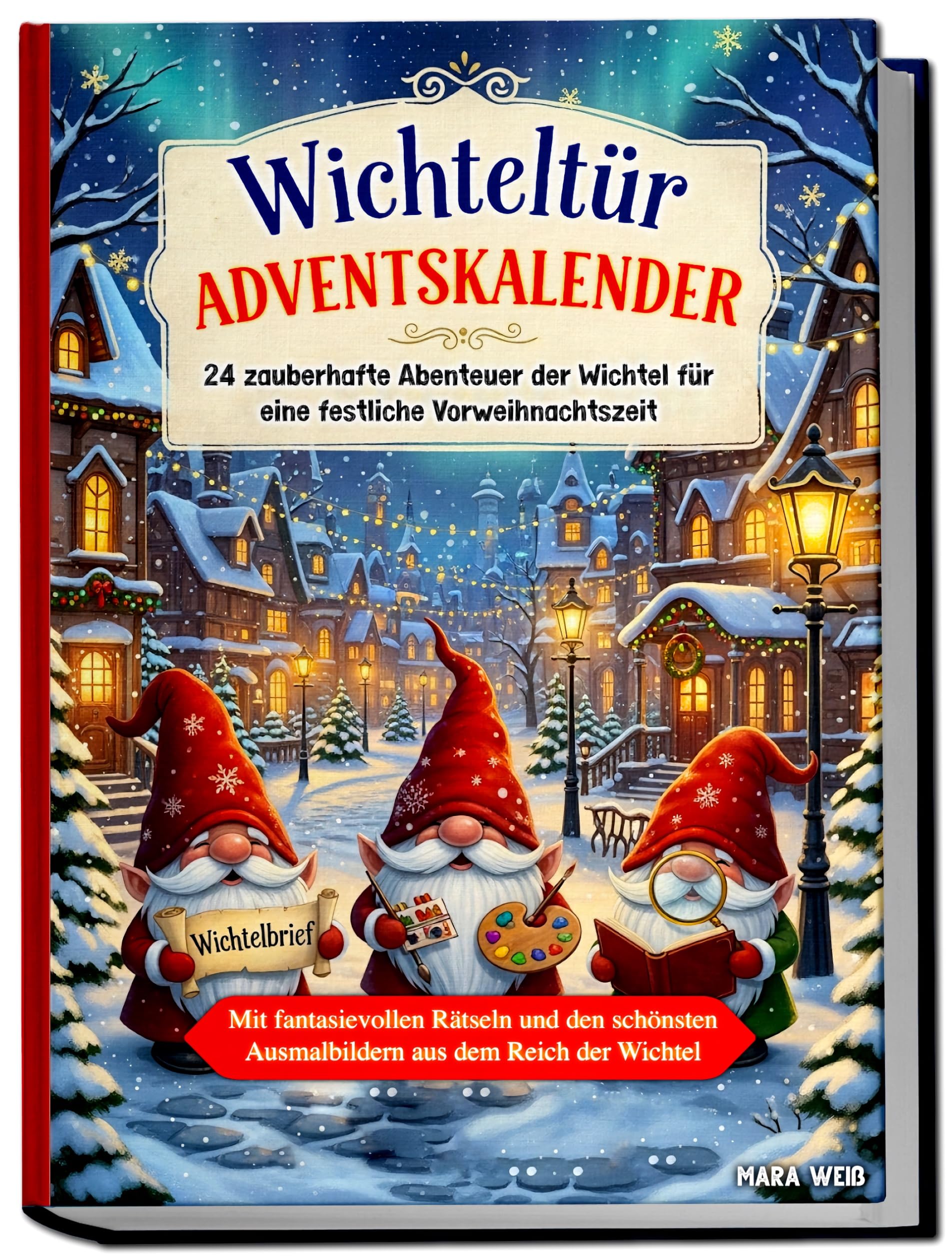 Wichteltür Adventskalender: 24 zauberhafte Abenteuer der Wichtel für eine festliche Vorweihnachtszeit | Mit fantasievollen Rätseln und den schönsten Ausmalbildern aus dem Reich der Wichtel Lifestyle