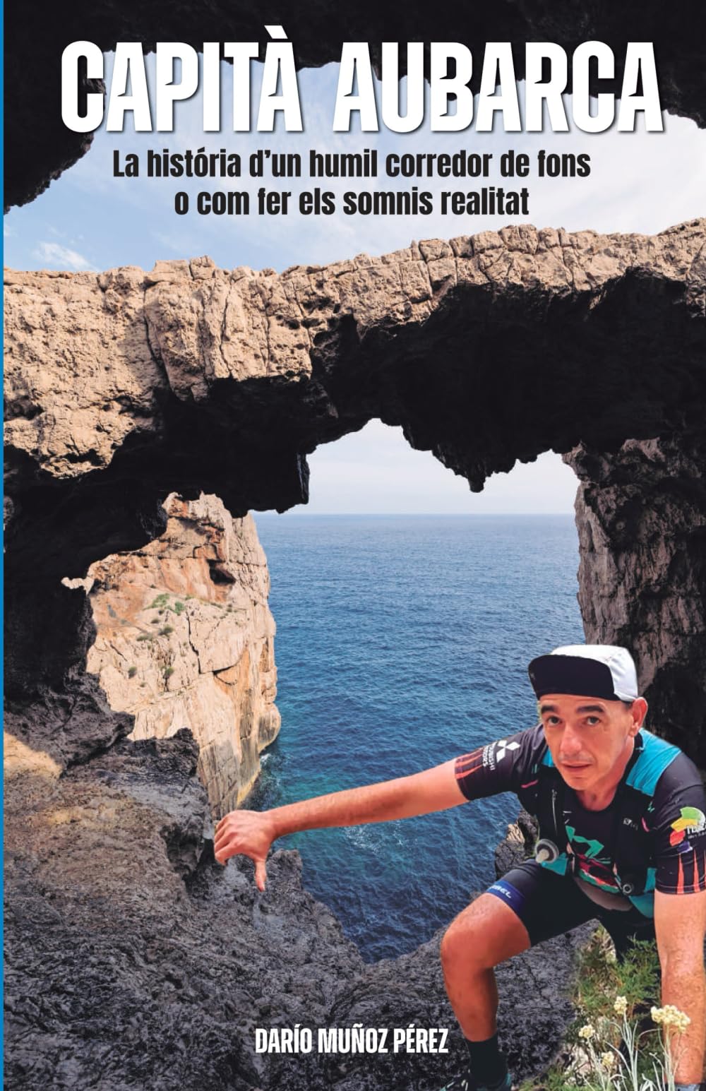 Capità Aubarca: La història d'un humil corredor de fons o com fer els somnis realitat book
