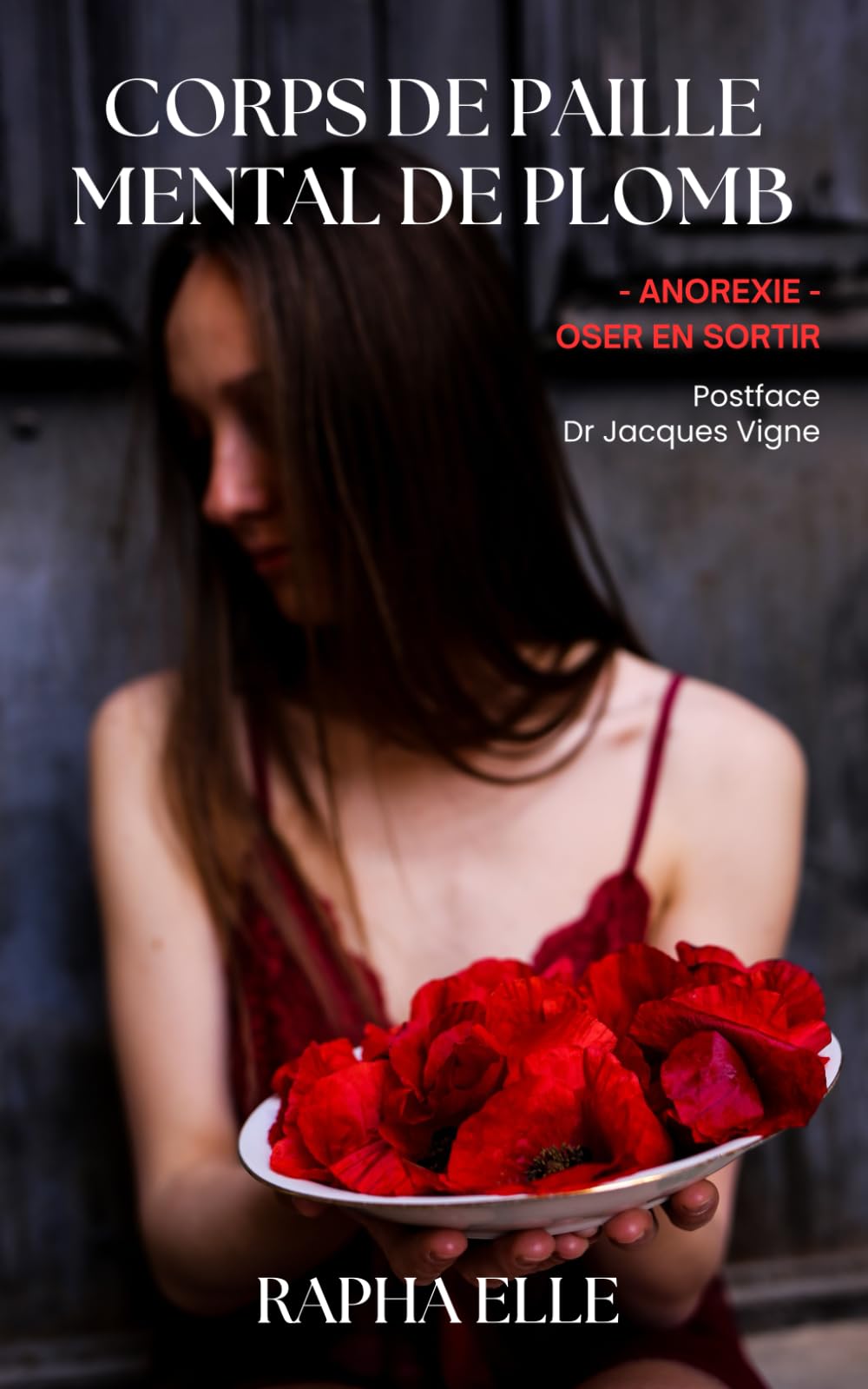 Corps de paille, Mental de plomb: Anorexie, oser en sortir book