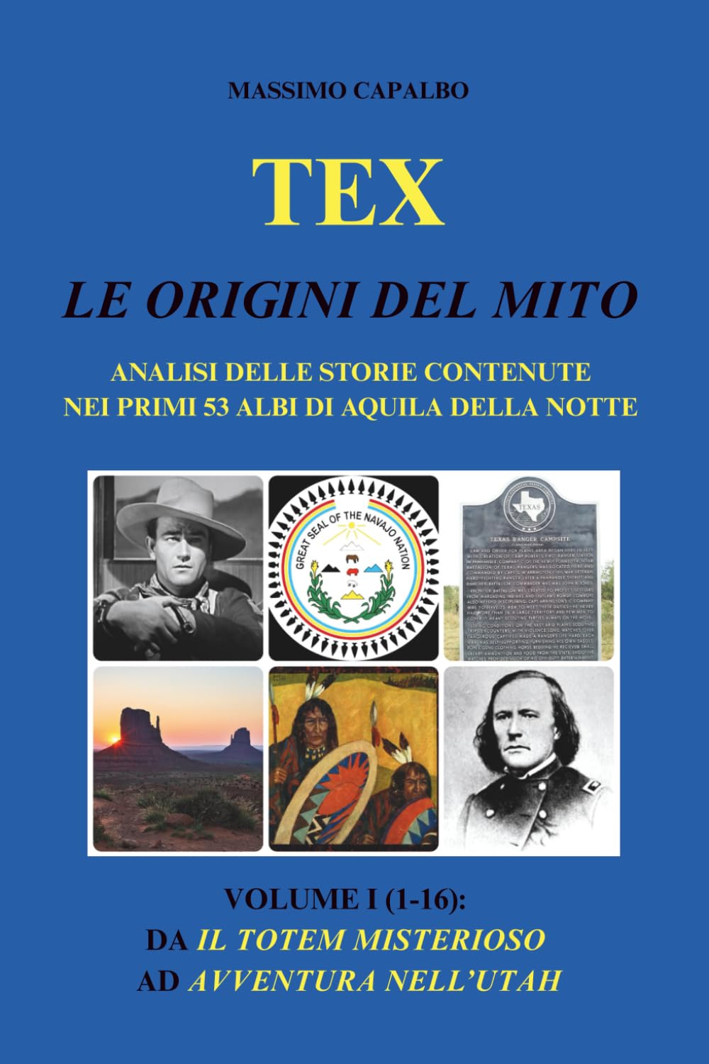 Tex. Le origini del mito: Analisi delle storie contenute nei primi 53 albi di Aquila della Notte - Volume I (1-16): da Il totem misterioso ad Avventura nell'Utah book
