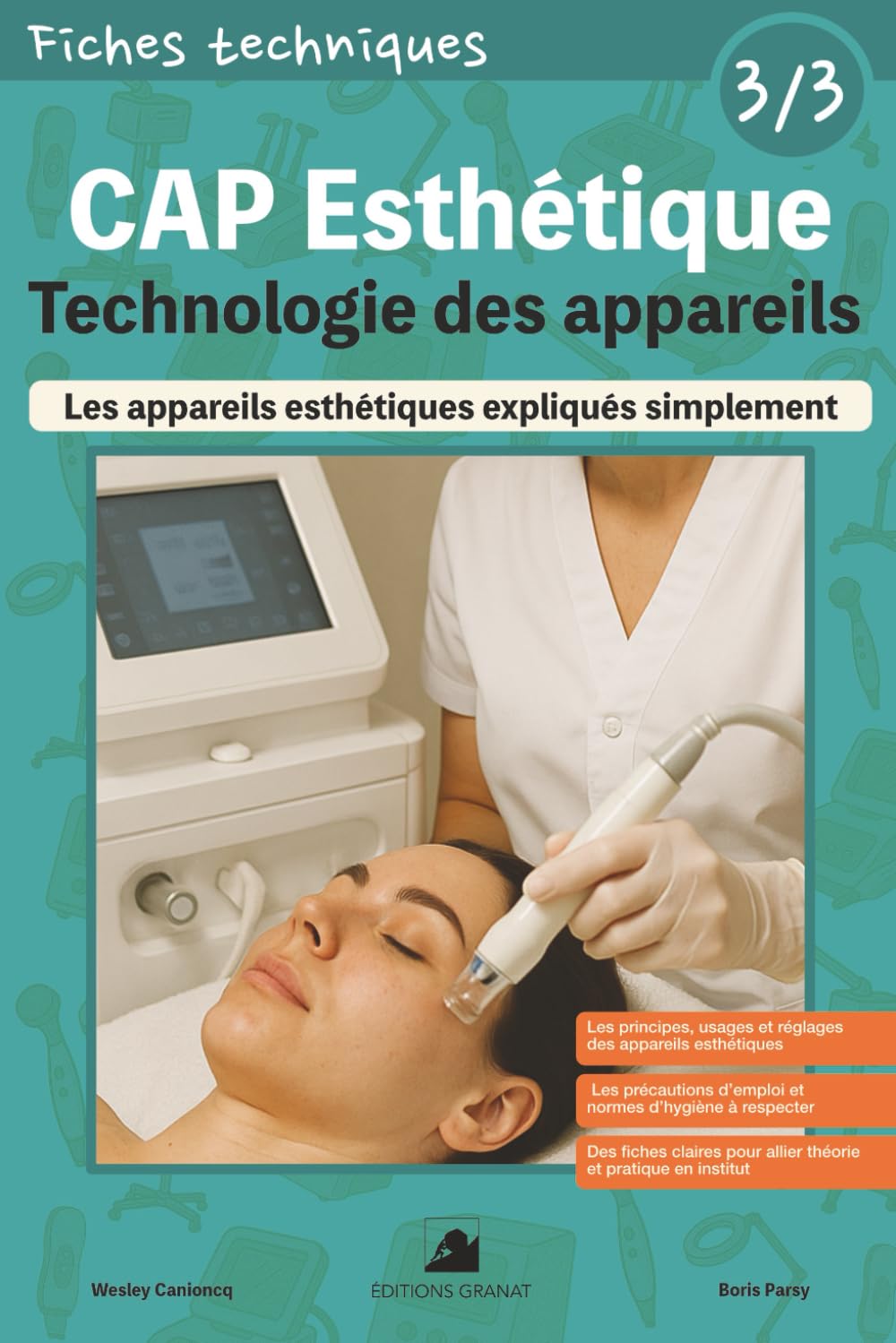 Fiches Techniques - CAP Esthétique - 3/3 Technologie des Appareils: Les appareils esthétiques expliqués simplement Study Guides