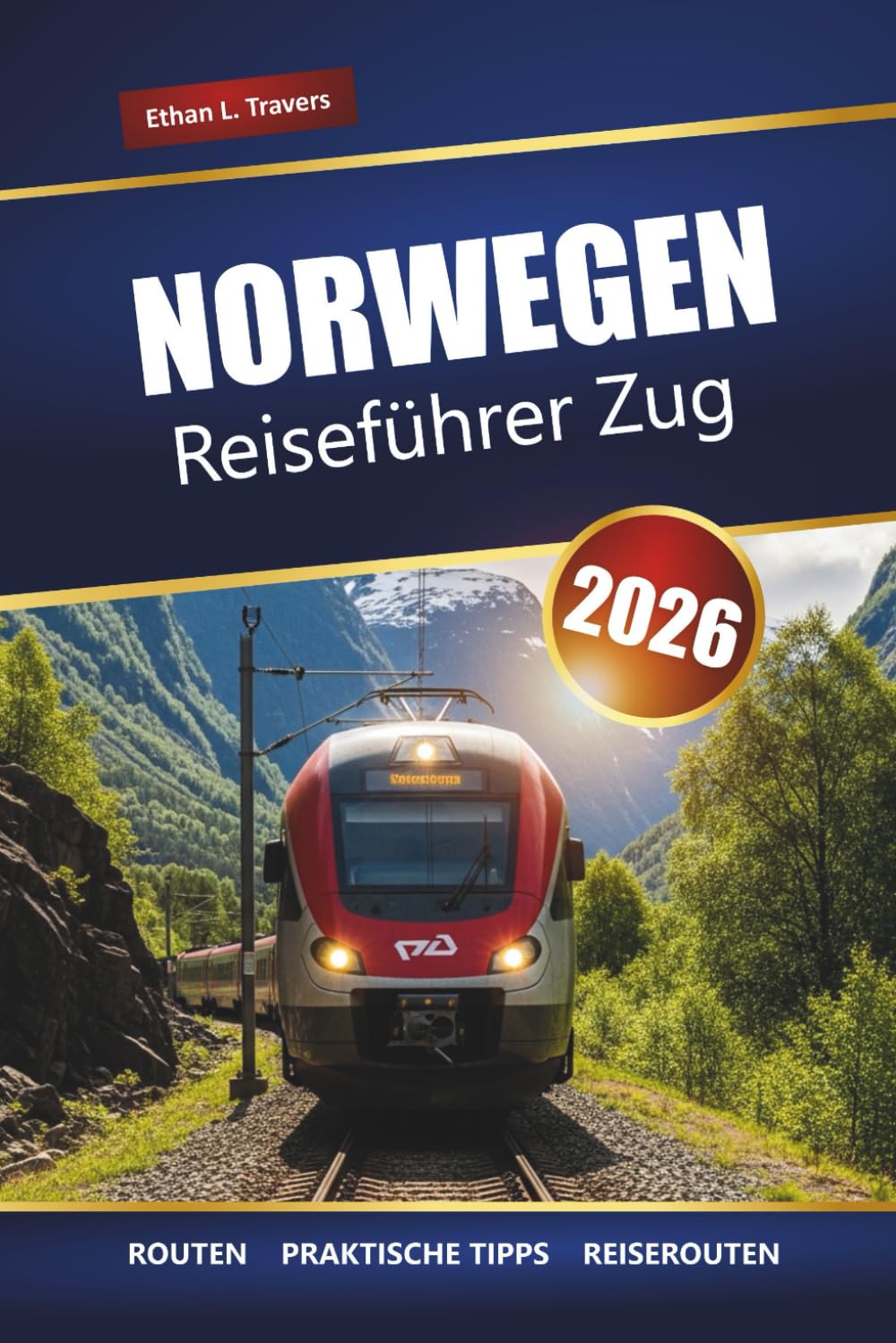 Norwegen Reiseführer Zug 2026: Entdecken Sie malerische Bahnreisen, Fjordabenteuer, Reiserouten, lokale Tipps und die besten Aktivitäten in Skandinavien Travel Guides