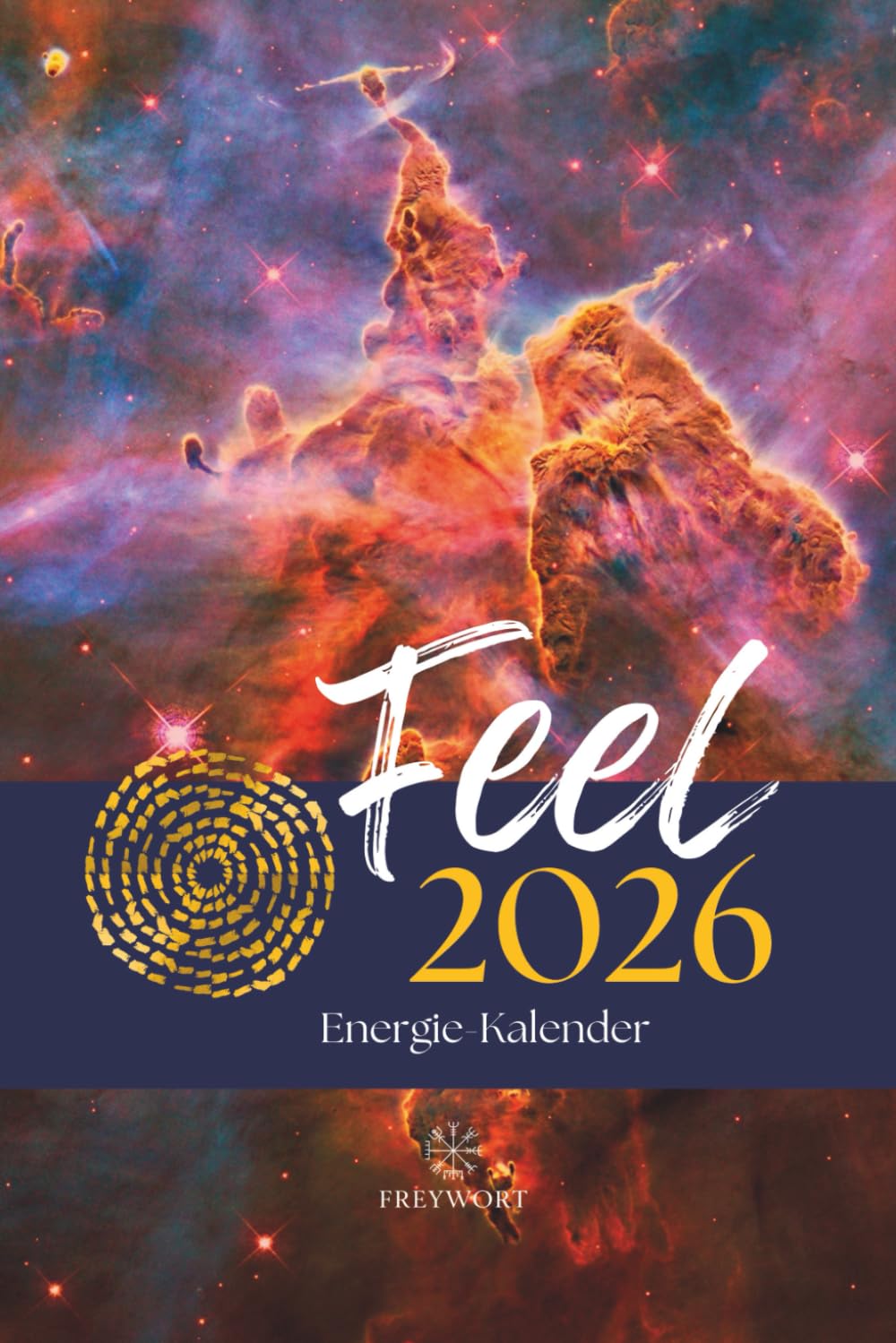 FEEL Energiekalender 2026: Human Design Kalender, Human Design Transite, Maya-Kalender, Tzolkin Kalender, Jahreskreisfeste, Mondkalender, ... für 2026 (FREYWORT-Verlag, Band 3) Calendars