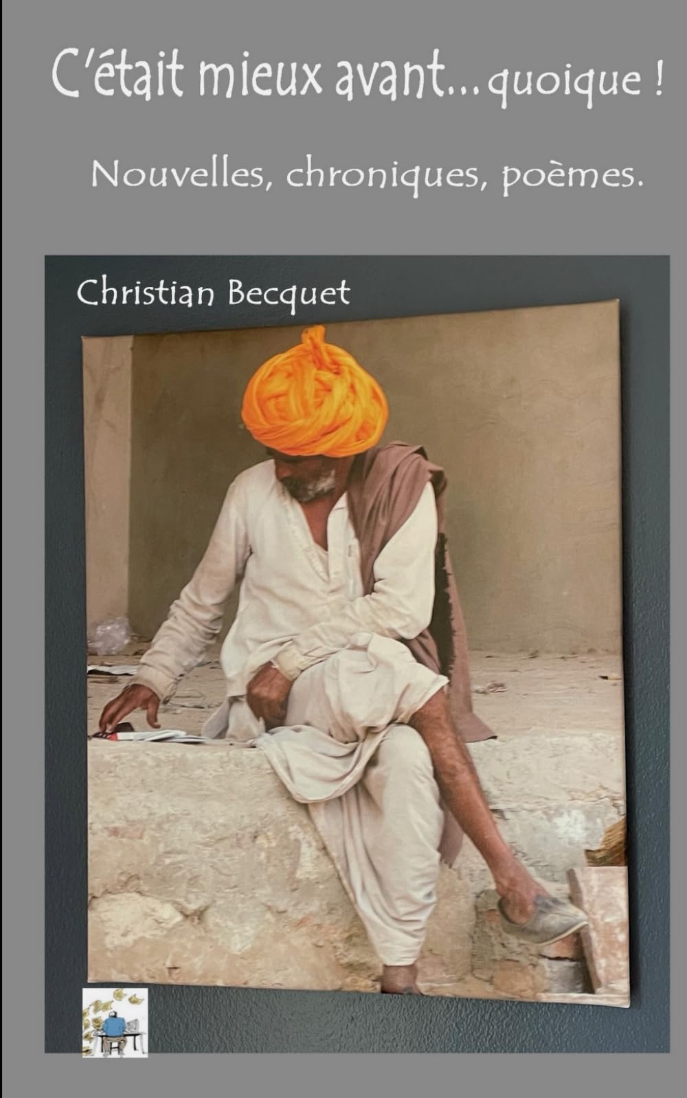 C'était mieux avant... quoique !: Nouvelles, chroniques, poèmes book