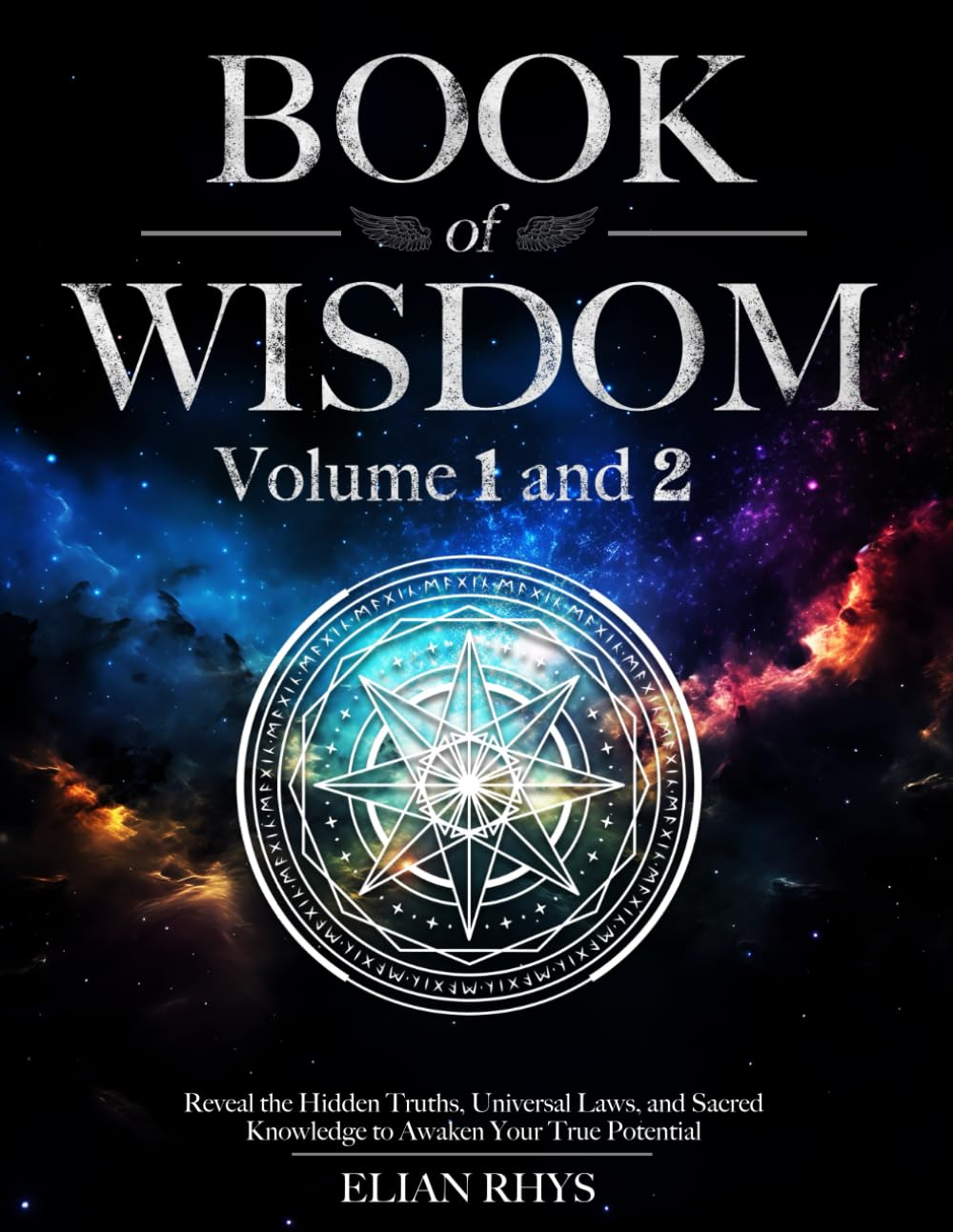 Book of Wisdom: Volume 1 and 2 - Reveal the Hidden Truths, Universal Laws, and Sacred Knowledge to Awaken Your True Potential - Full Color Edition book