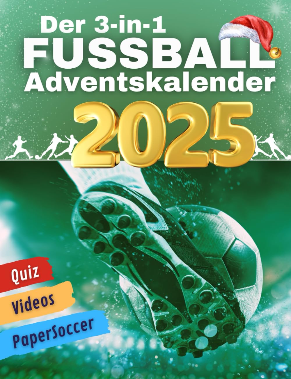 Fußball Adventskalender 2025 - Der neue Adventsspaß für alle Fußballfans: 3-in-1: Quizfragen, Fußballvideos, PaperSoccer, Videos - die neue Version für 2025 Social Sciences