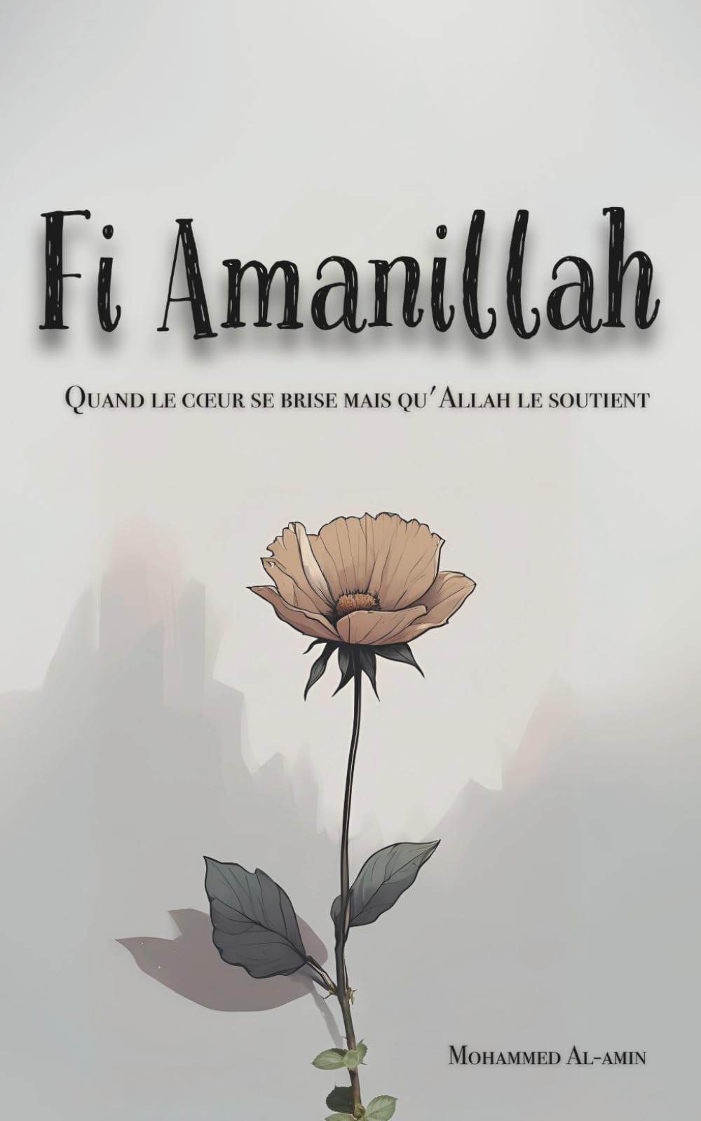Fi Amanillah: Quand le cœur se brise mais qu'Allah le soutient book