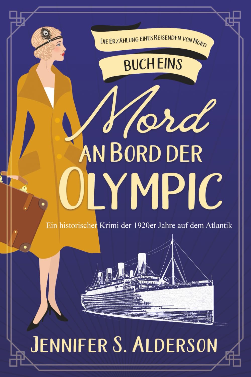 Mord an Bord der Olympic: Ein historischer Krimi der 1920er Jahre auf dem Atlantik (Die Erzählung eines Reisenden von Mord, Band 1) Historical Fiction