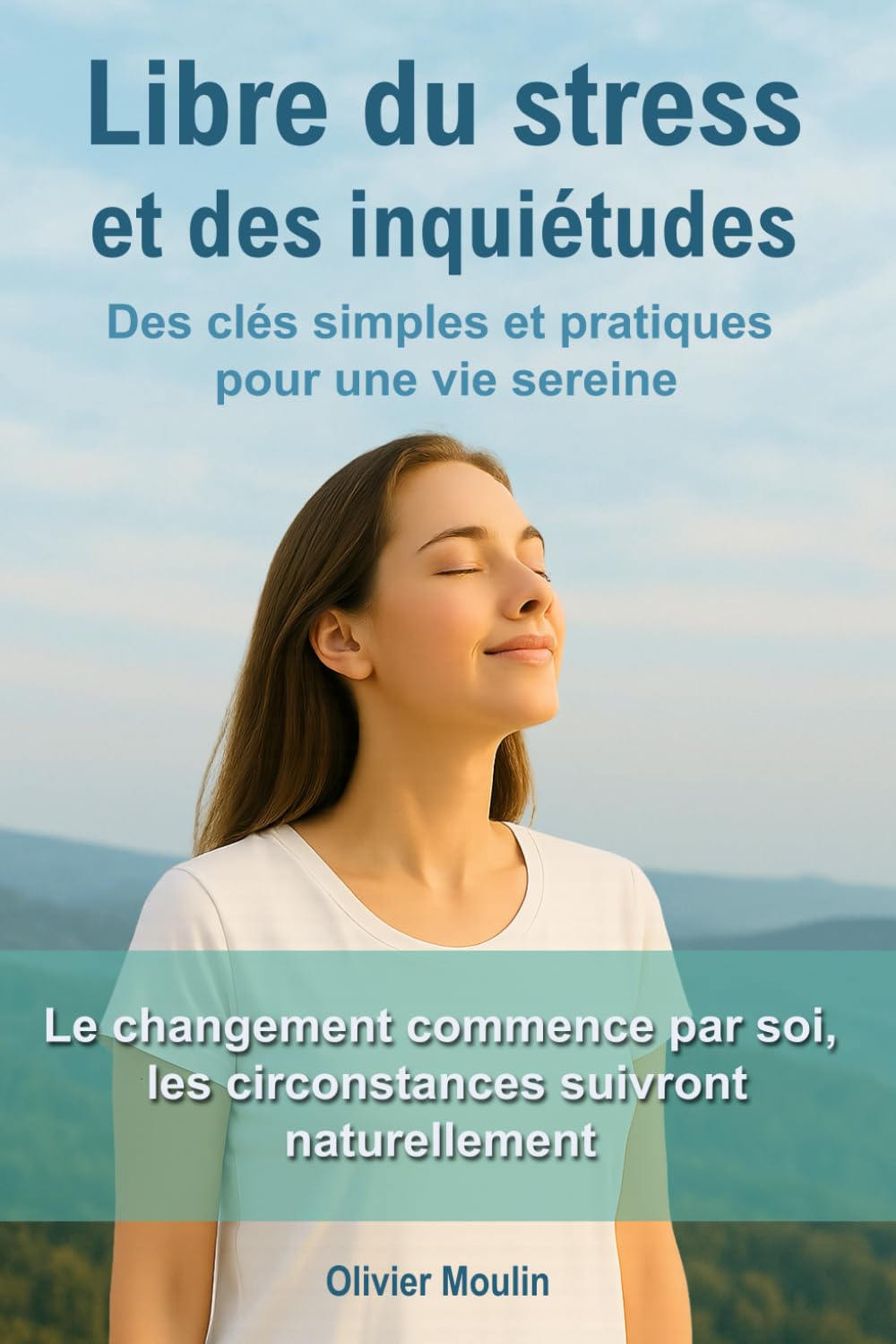 Libre du stress et des inquiétudes: Des clés simples et pratiques pour reprendre le contrôle de votre vie et ne plus laisser vos émotions vous dominer. book