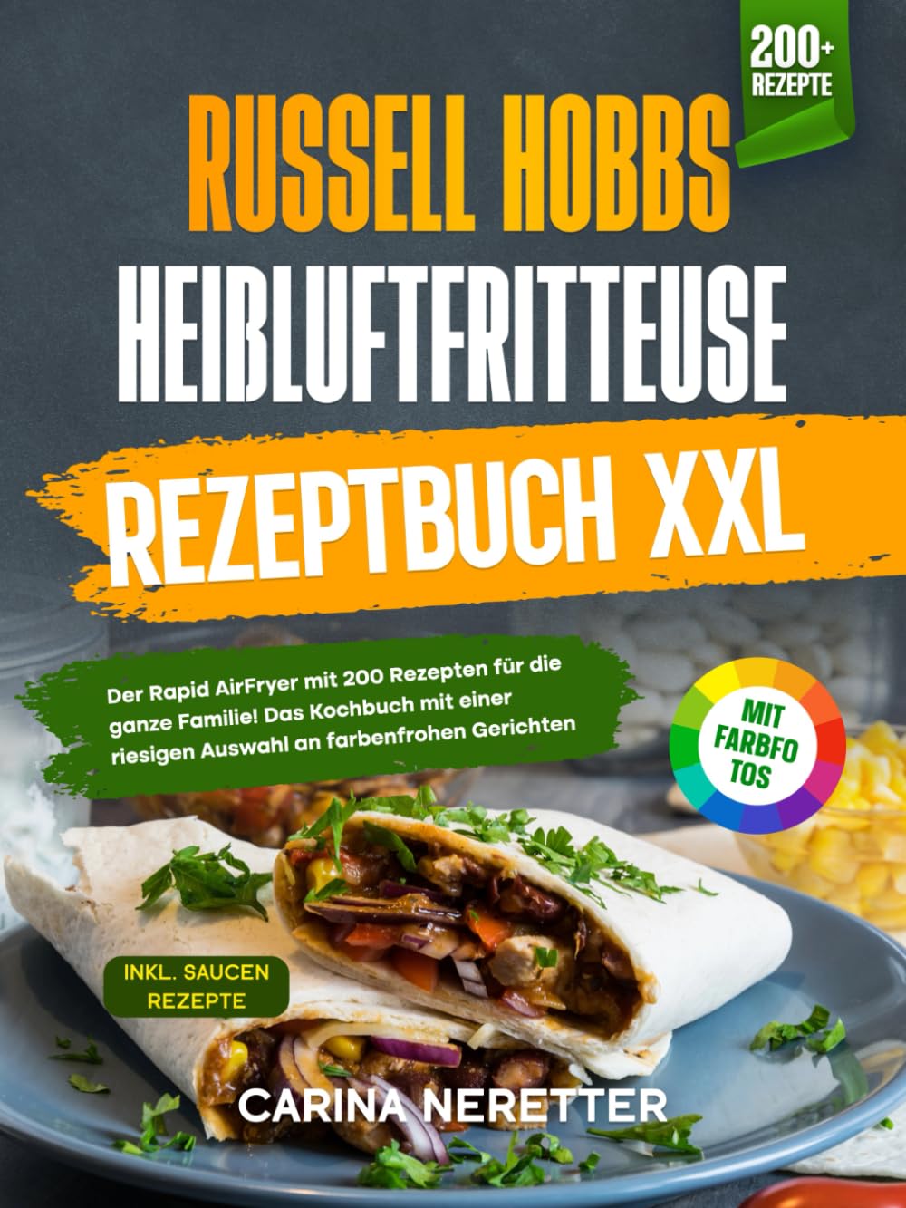 Russell Hobbs Heißluftfritteuse Rezeptbuch XXL | Mit FARBFOTOS: Der Rapid AirFryer für die ganze Familie! Das Kochbuch mit einer riesigen Auswahl an farbenfrohen Rezepten Computer Science