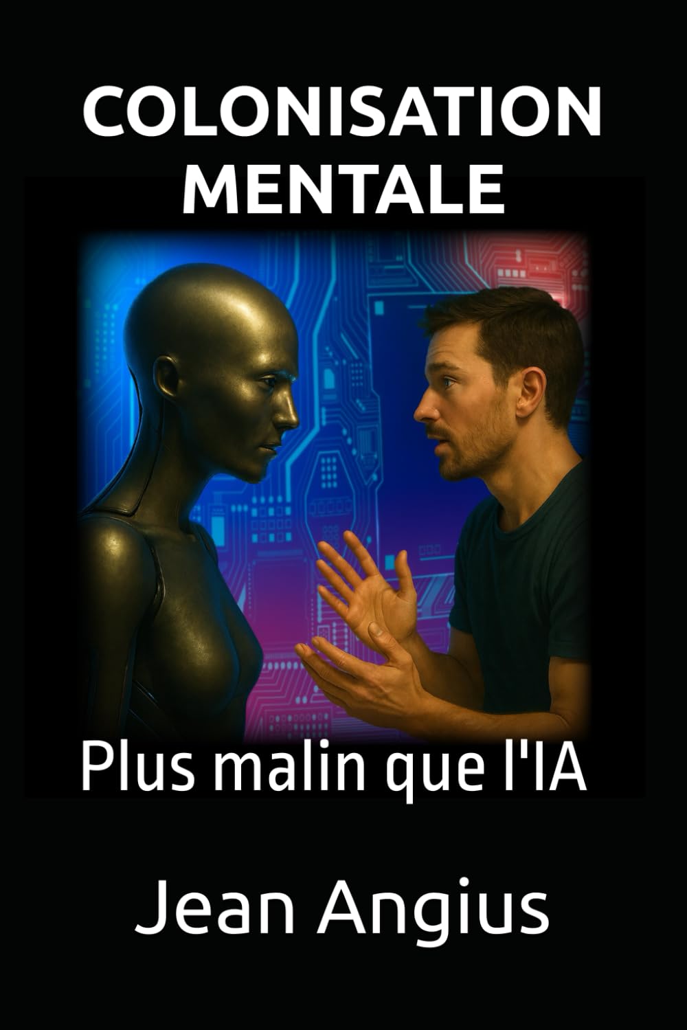 COLONISATION MENTALE: Plus malin que l'IA book