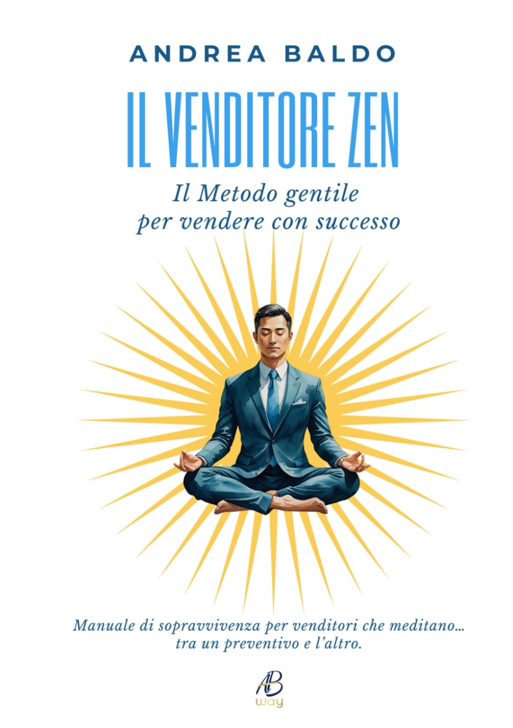 Il Venditore Zen: Il metodo gentile per vendere con successo book