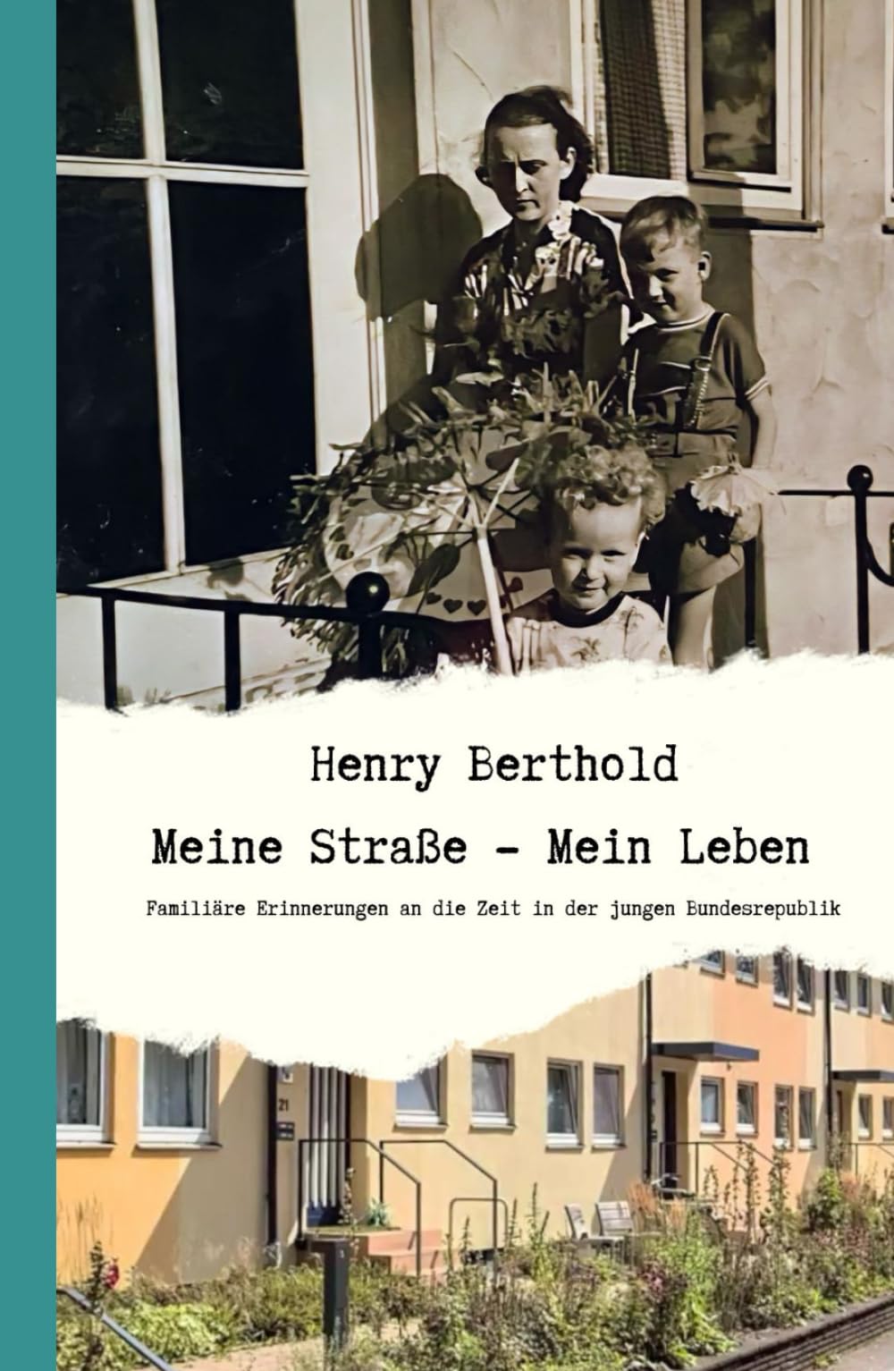 Meine Straße - Mein Leben: Familiäre Erinnerungen an die Zeit in der jungen Bundesrepublik Art & Literature Books