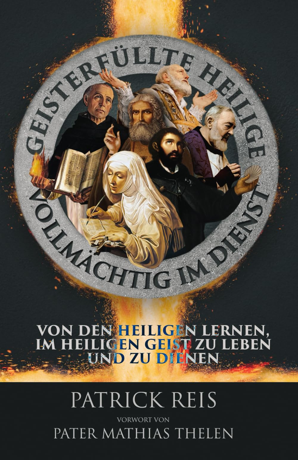 Geisterfüllte Heilige - vollmächtig im Dienst: Von Den Heiligen Lernen, Im Heiligen Geist Zu Leben Und Zu Dienen Religion & Esotericism