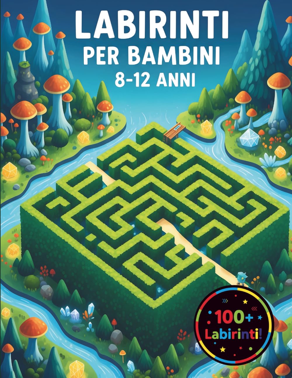Labirinti Per Bambini 8-12 Anni: Sfide Intelligenti e Divertimento Senza Fine: Oltre 100 Rompicapo per Sviluppare Logica e Concentrazione – Perfetto per Viaggi, Vacanze e Tempo Libero book