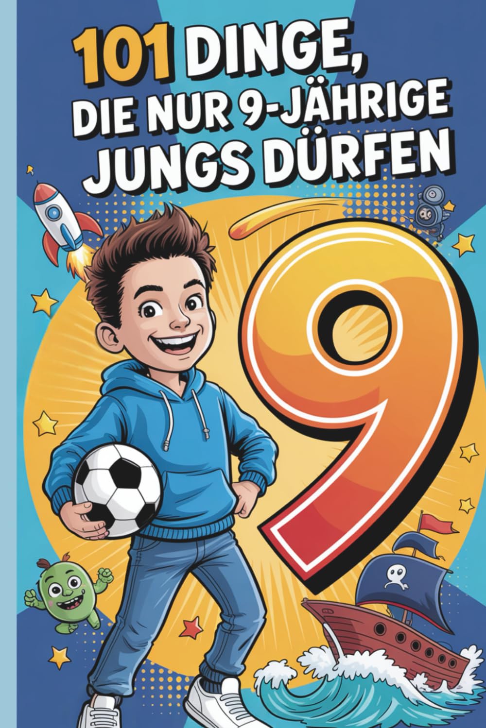 101 Dinge, die nur 9-jährige Jungs dürfen: Das besondere Jungen Geschenk zum 9. Geburtstag oder einfach so – voller Spaß, Mut und inspirierender Gedanken Parents & Children