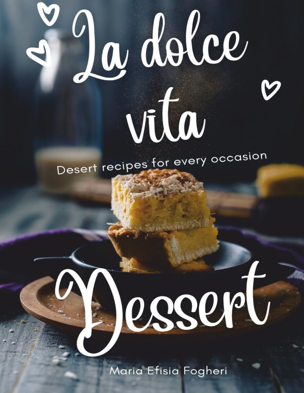 LA DOLCE VITA MEETS THE AMERICAN SWEET TOOTH: Sweets & Dessert Cooking & Enjoying