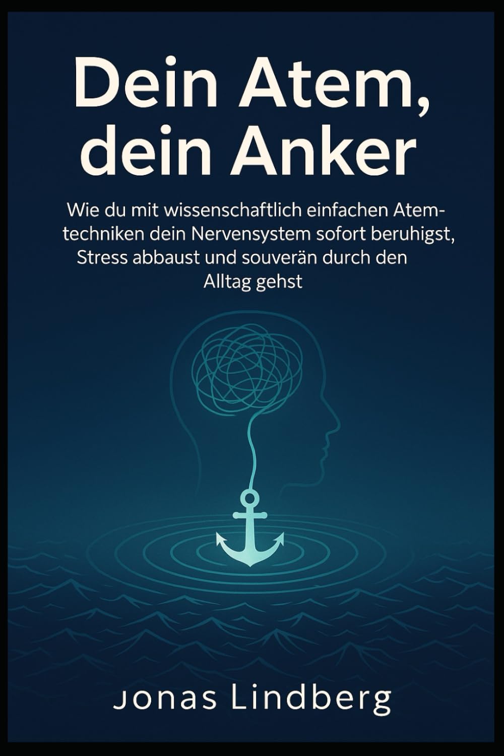 Dein Atem, dein Anker: Wie du mit wissenschaftlich einfachen Atemtechniken dein Nervensystem sofort beruhigst, Stress abbaust und souverän durch den Alltag gehst Health, Nutrition & Fitness