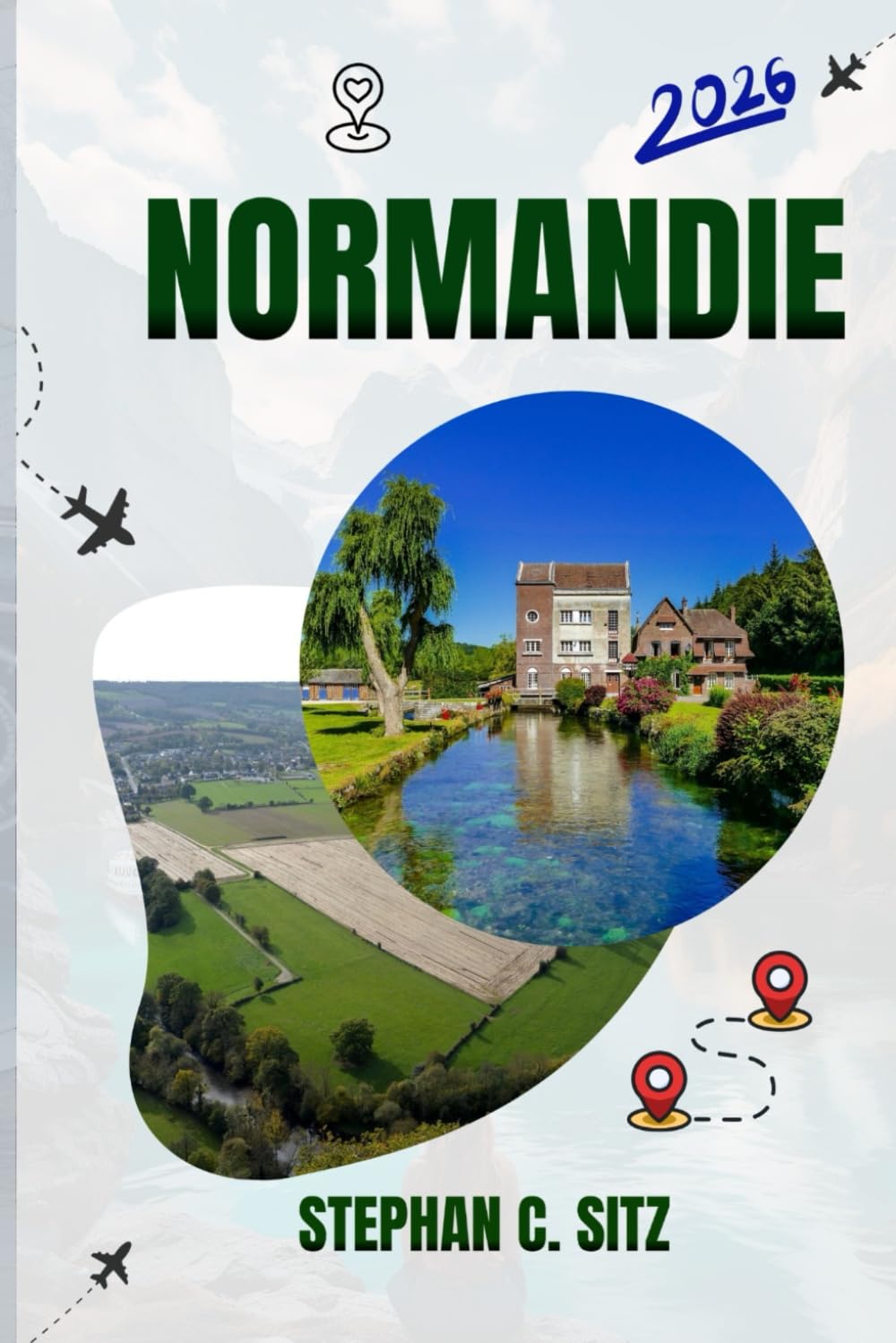 NORMANDIE GUIDE DE VOYAGE: Découvrez les meilleures attractions, activités de plein air, trésors cachés et excursions d'une journée pour les voyageurs aventureux book