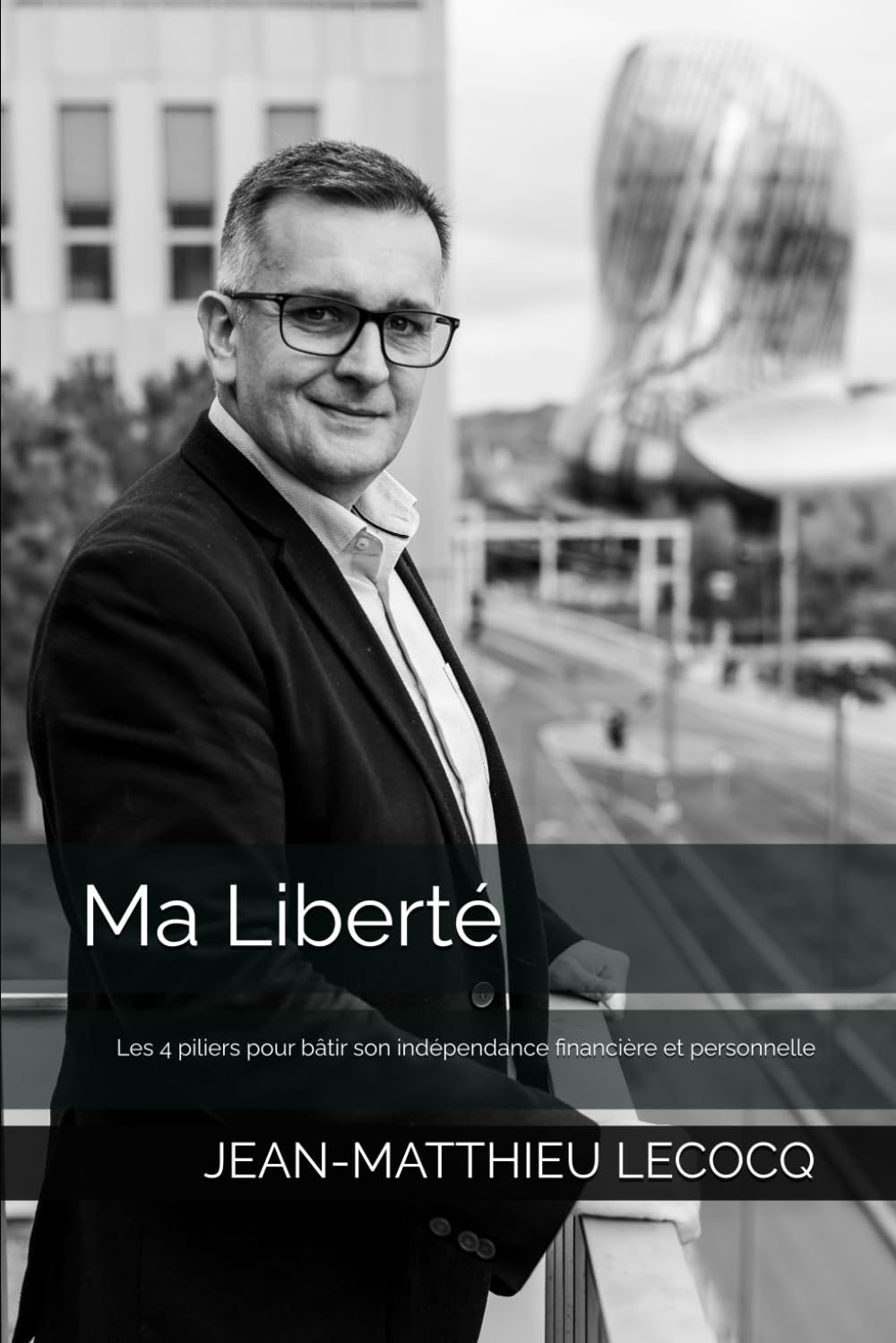 Ma Liberté: Les 4 piliers pour bâtir son indépendance financière et personnelle book