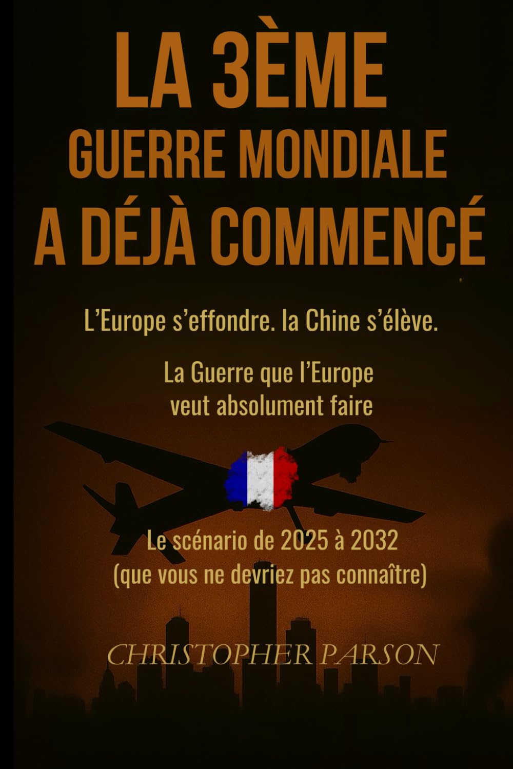 La 3ᵉ guerre mondiale a (déjà) commencé : l’Europe s’effondre. La Chine s’élève.: La guerre que l'Europe veut absolument faire. Tout est écrit le scénario 2025-2032. Vous n’auriez jamais dû le savoir. book