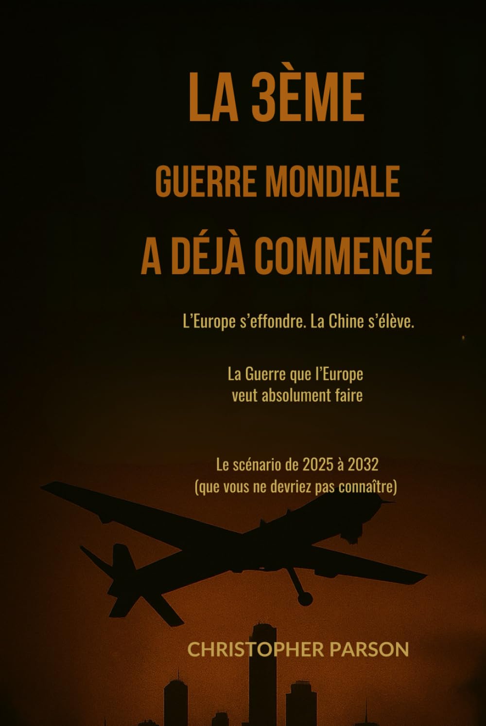 La 3ᵉ guerre mondiale a (déjà) commencé : l’Europe s’effondre. La Chine s’éveille.: La Guerre que l’Europe veut absolument faire. Vous n’auriez jamais dû le savoir. book