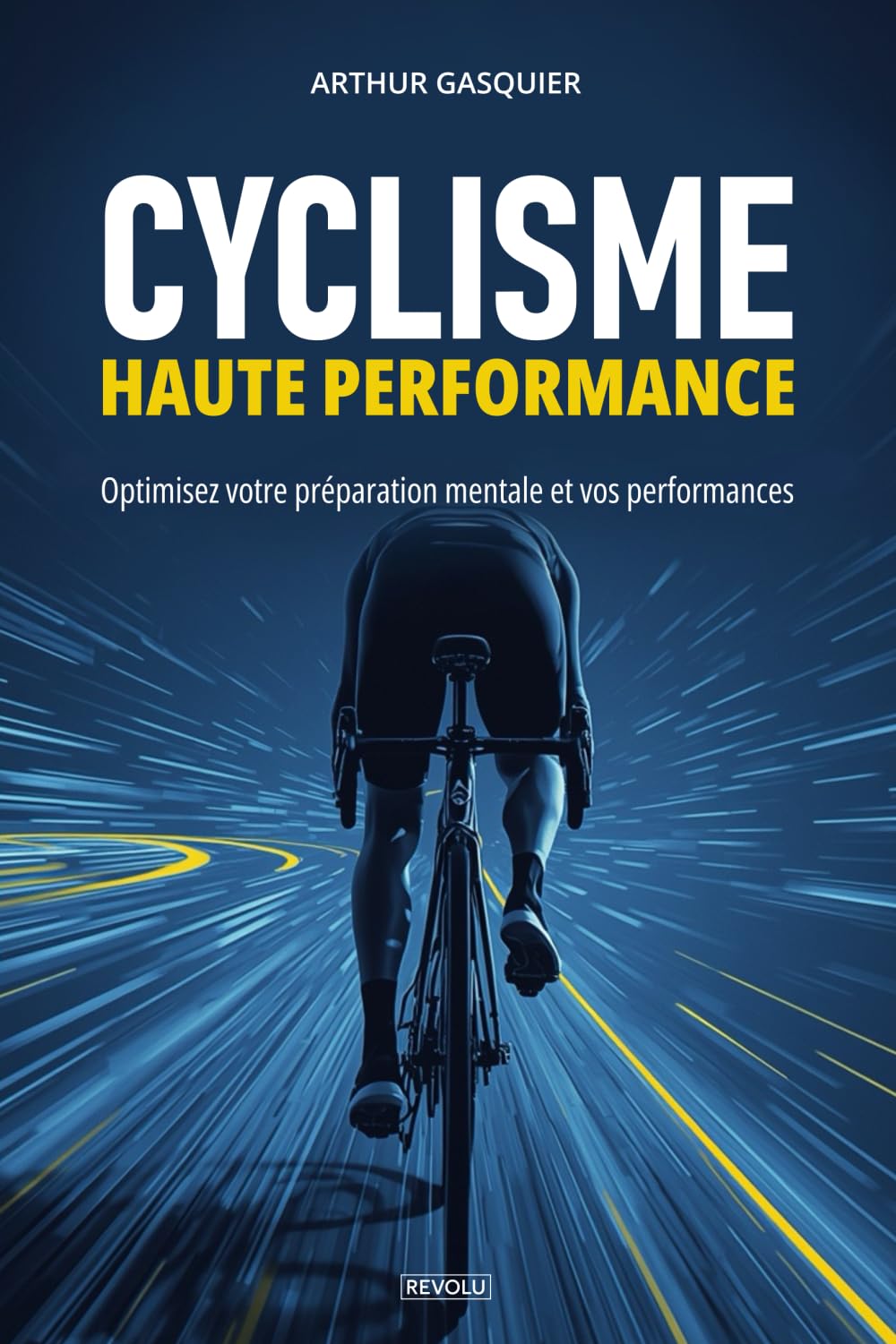 Cyclisme haute performance: Optimisez votre préparation mentale et vos performances book