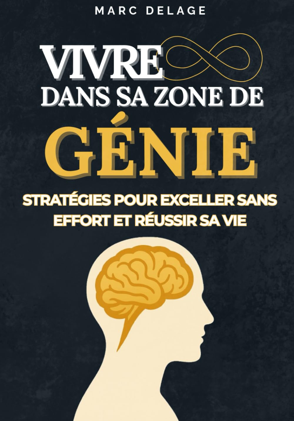 VIVRE DANS SA ZONE DE GÉNIE : Stratégies pour exceller sans effort et réussir sa vie: Atteignez vos objectifs avec clarté, confiance et motivation. Le ... de la réussite et de l'accomplissement. book