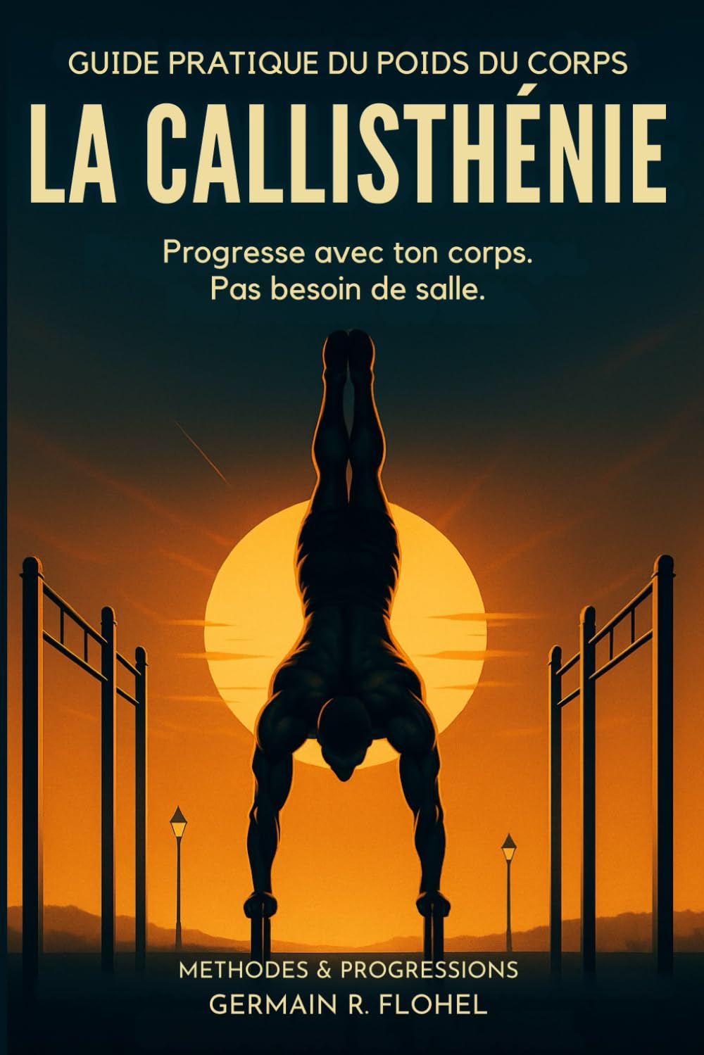 La Callisthénie: Ta salle de sport, c'est ton corps. Apprends à ton servir book
