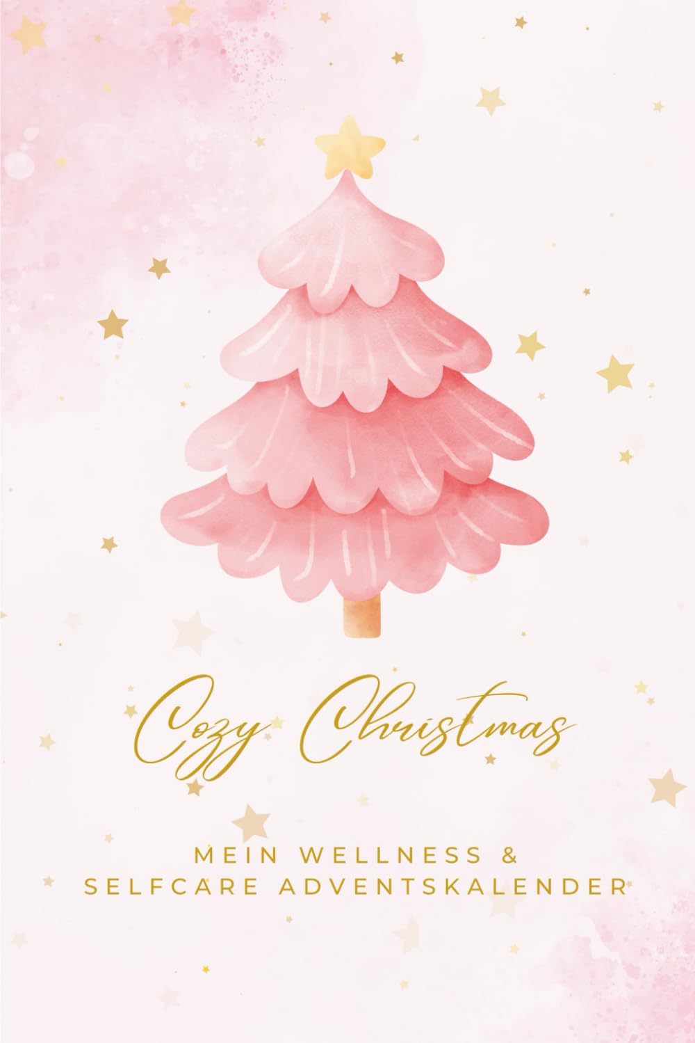 Cozy Christmas – Mein Wellness & Selfcare Adventskalender: Der Wellness-Adventskalender mit DIY-Ideen, Übungen und Tipps für mehr Selflove | ... für Schwester, Freundin, Frau oder dich Lifestyle