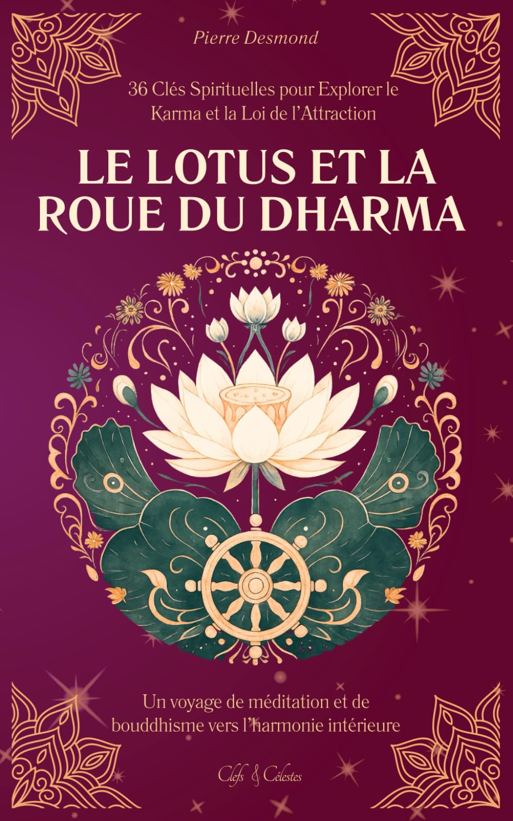 Le Lotus et la Roue du Dharma: 36 Clés Spirituelles pour Explorer le Karma et la Loi de l’Attraction | Un voyage de méditation et de bouddhisme vers l’harmonie intérieure book