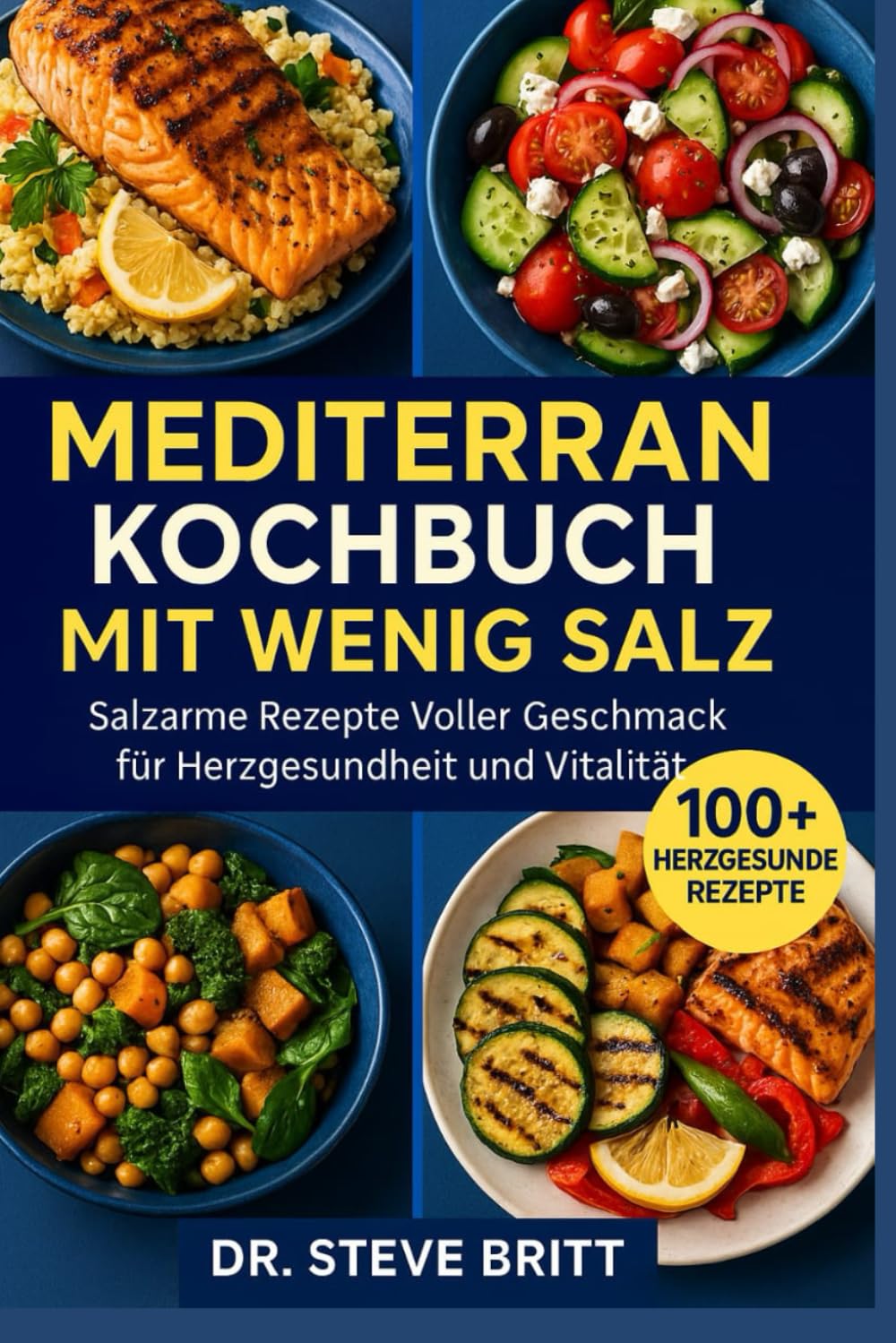 MEDITERRAN KOCHBUCH MIT WENIG SALZ: Salzarme Rezepte Voller Geschmack für Herzgesundheit und Vitalität Medicine