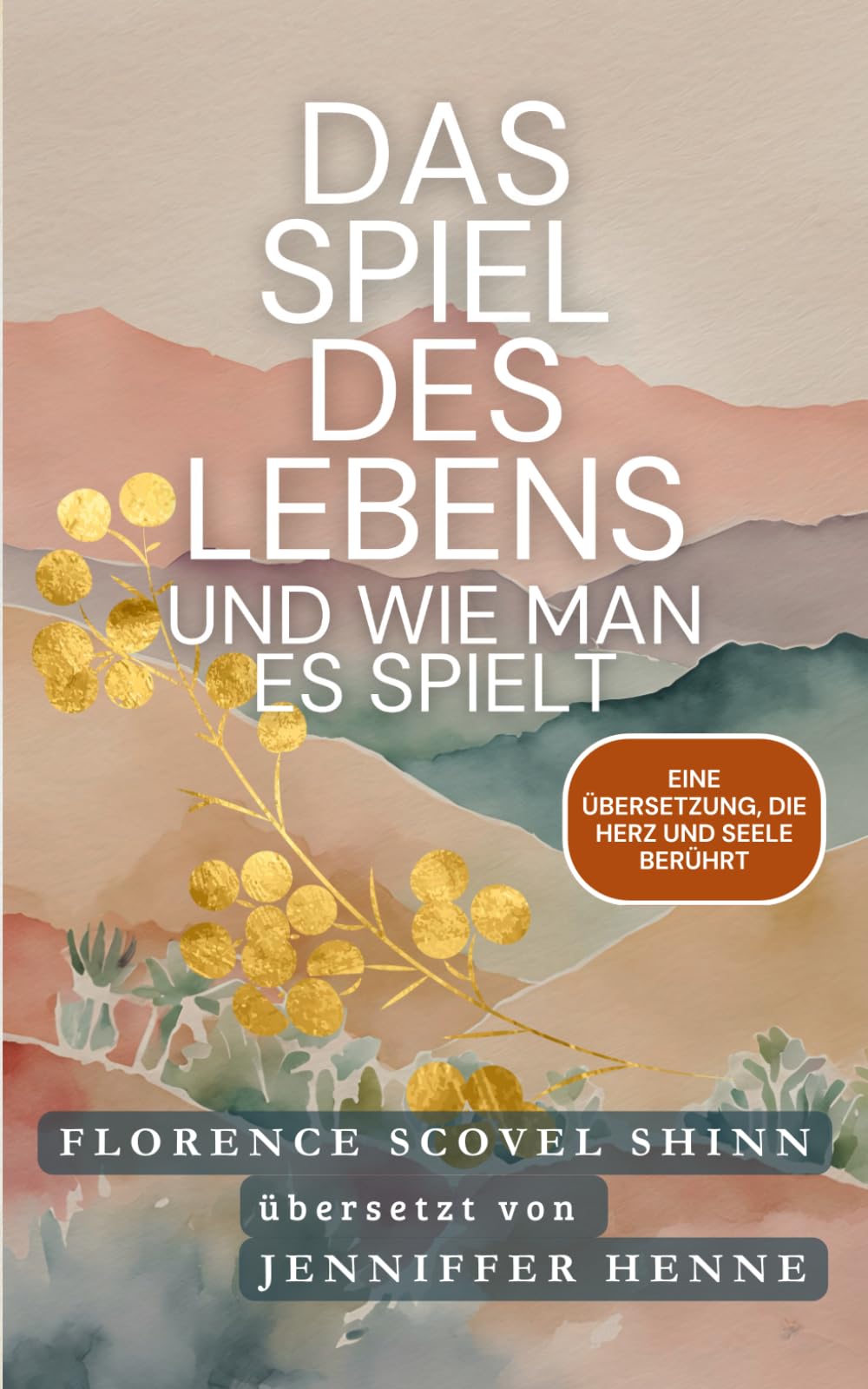 Das Spiel des Lebens und wie man es spielt - Florence Scovel Shinn: Eine Übersetzung, die Herz und Seele berührt Lifestyle