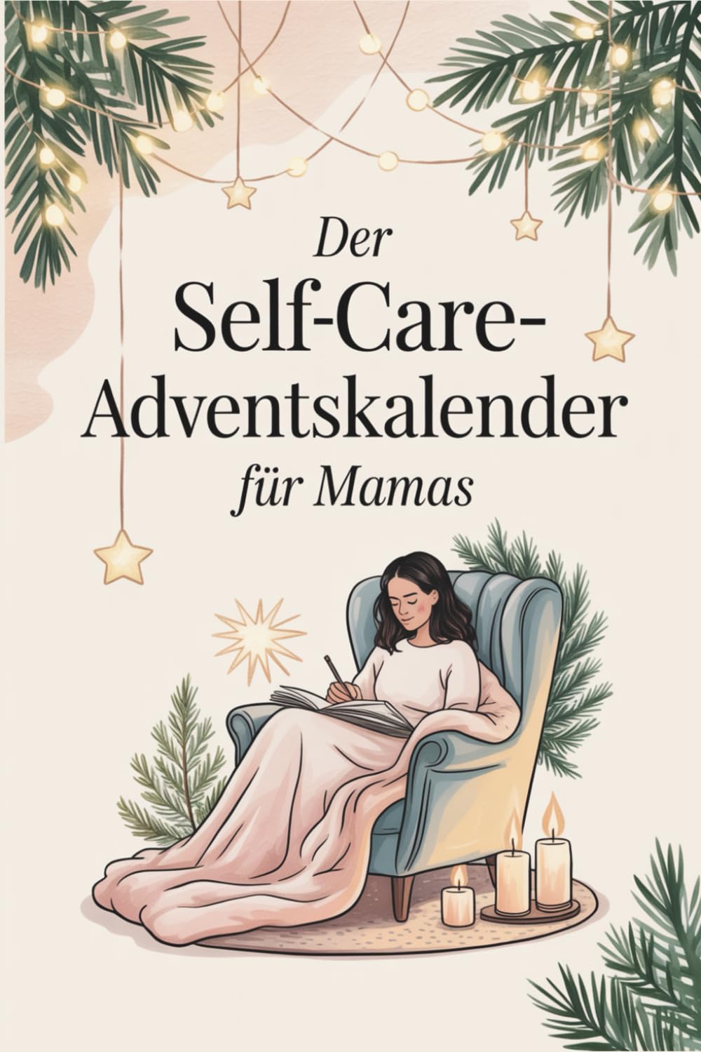 Der Self-Care-Adventskalender für Mamas: 24 Geschichten & kleine Auszeiten für mehr Gelassenheit in der Weihnachtszeit Lifestyle