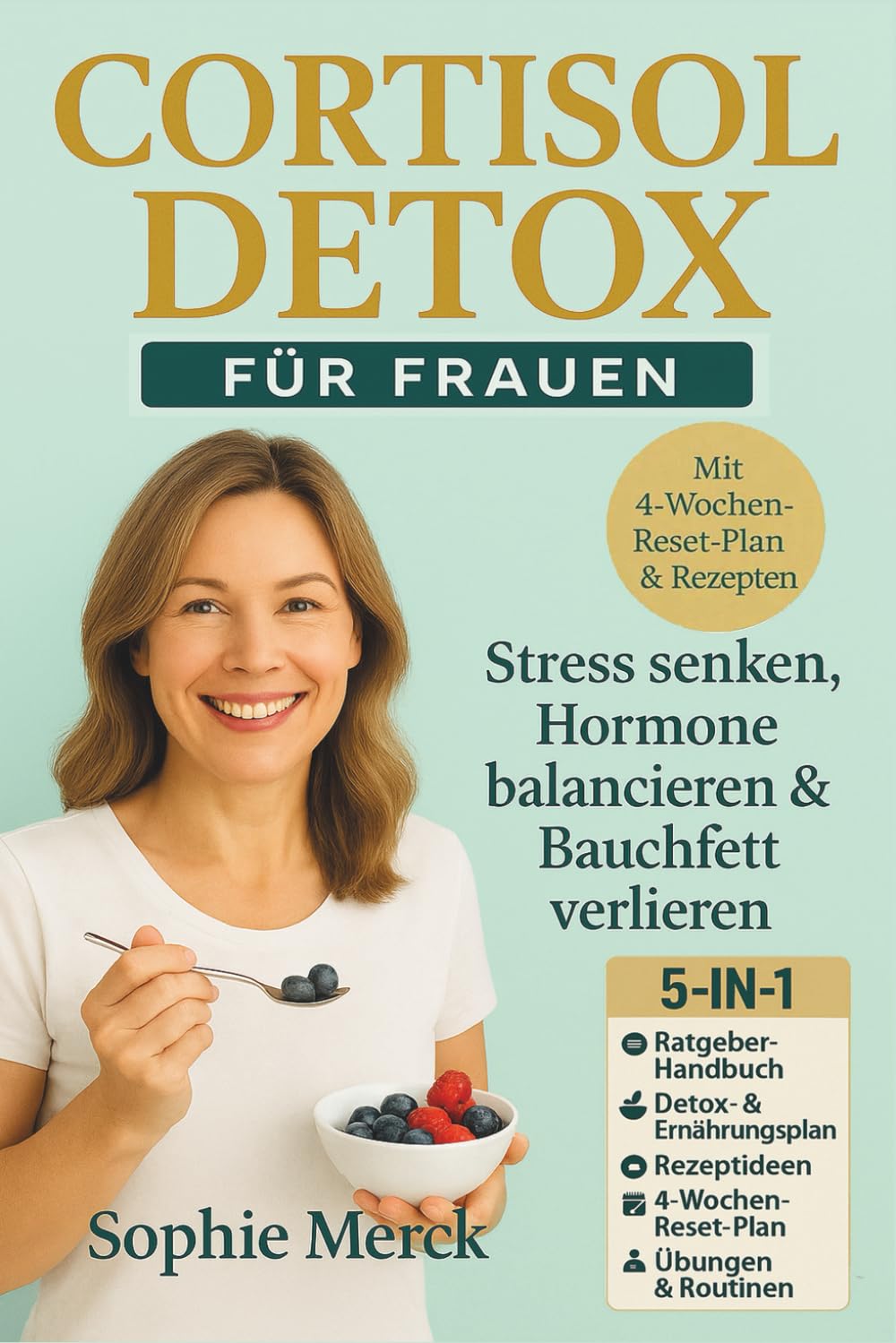 Cortisol Detox für Frauen Cortisol senken Buch: Reset deinen Stoffwechsel - Bringe Körper & Geist zusammen - Reduziere dein Bauchfett - Hormonbalance Health, Nutrition & Fitness