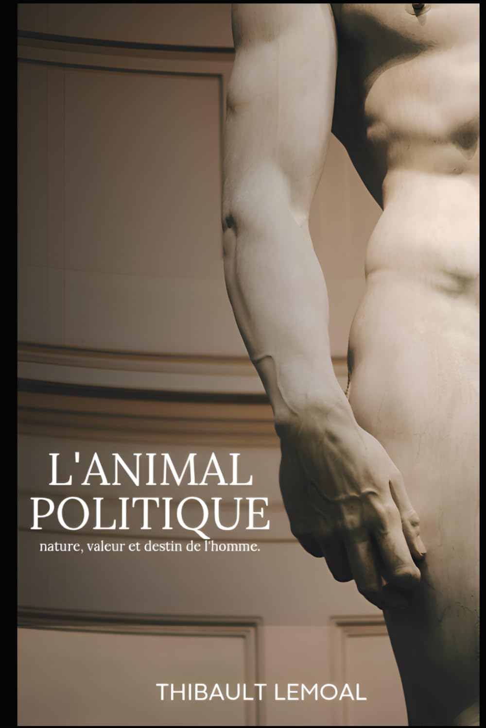 L'animal politique: nature, valeur et destin de l'homme book